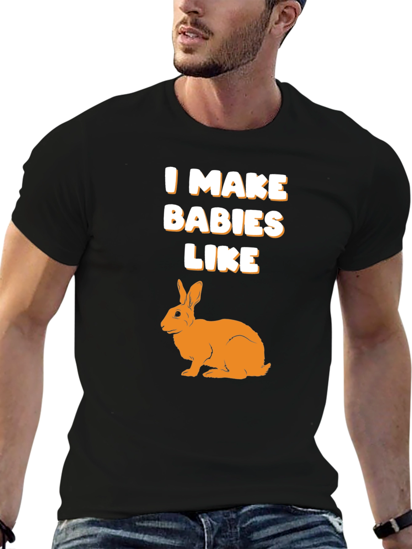 I Make Babies Like Rabbits Graphic T-Shirt