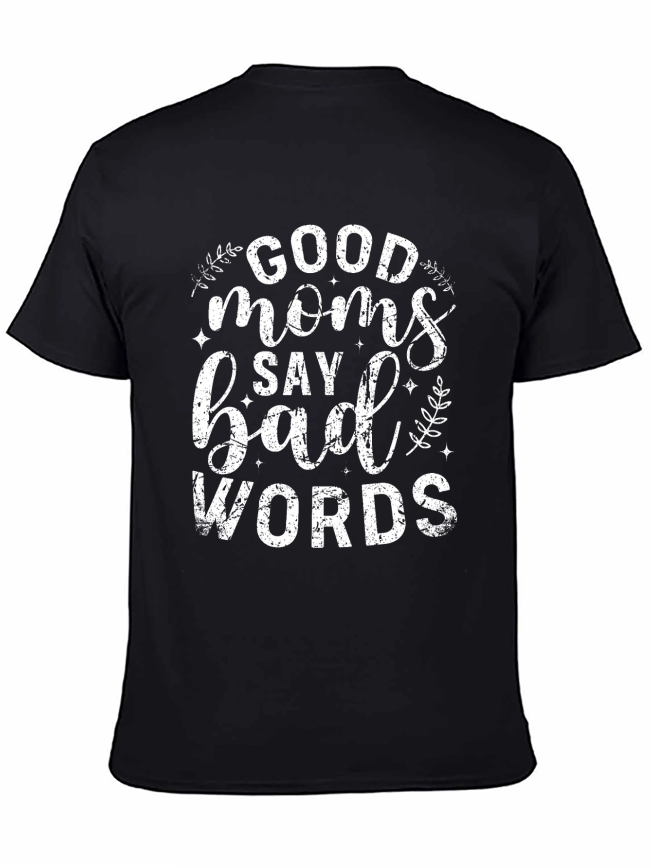 Good Moms Say Bad Words Graphic Tee