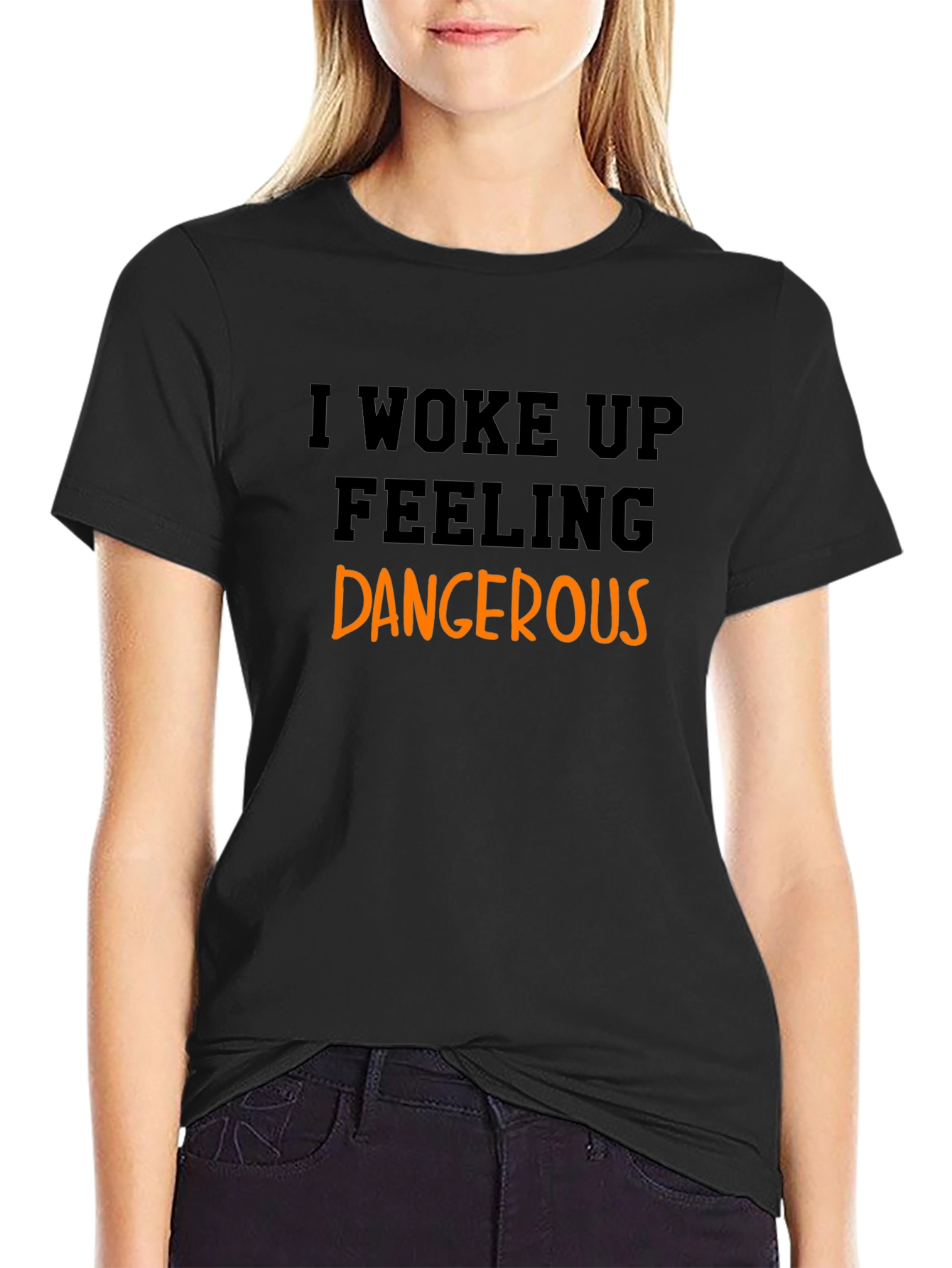 I Woke Up Feeling Dangerous Black T-Shirt