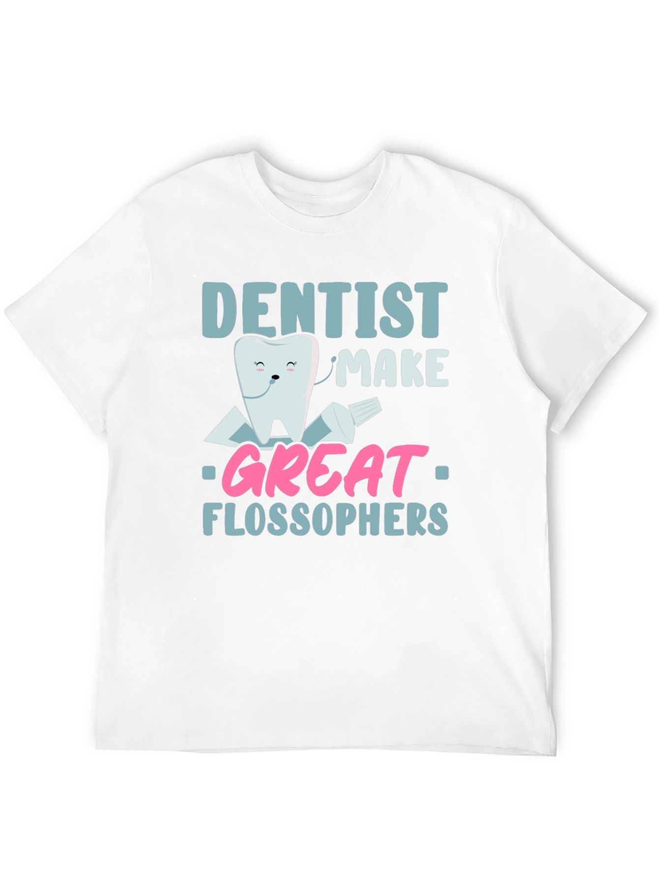 Dentist Make Great Flossophers Graphic T-Shirt