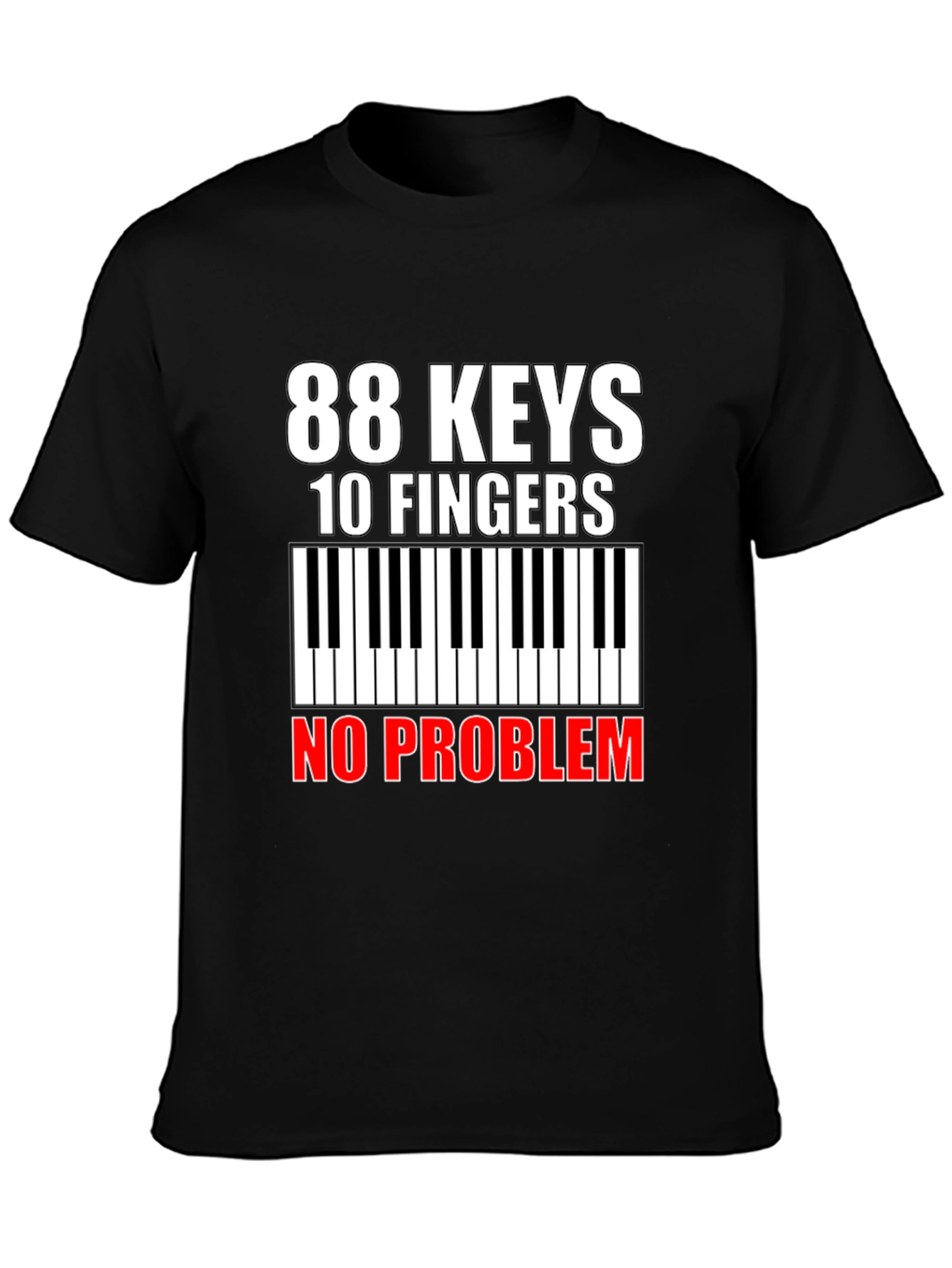 88 Keys 10 Fingers No Problem T-Shirt