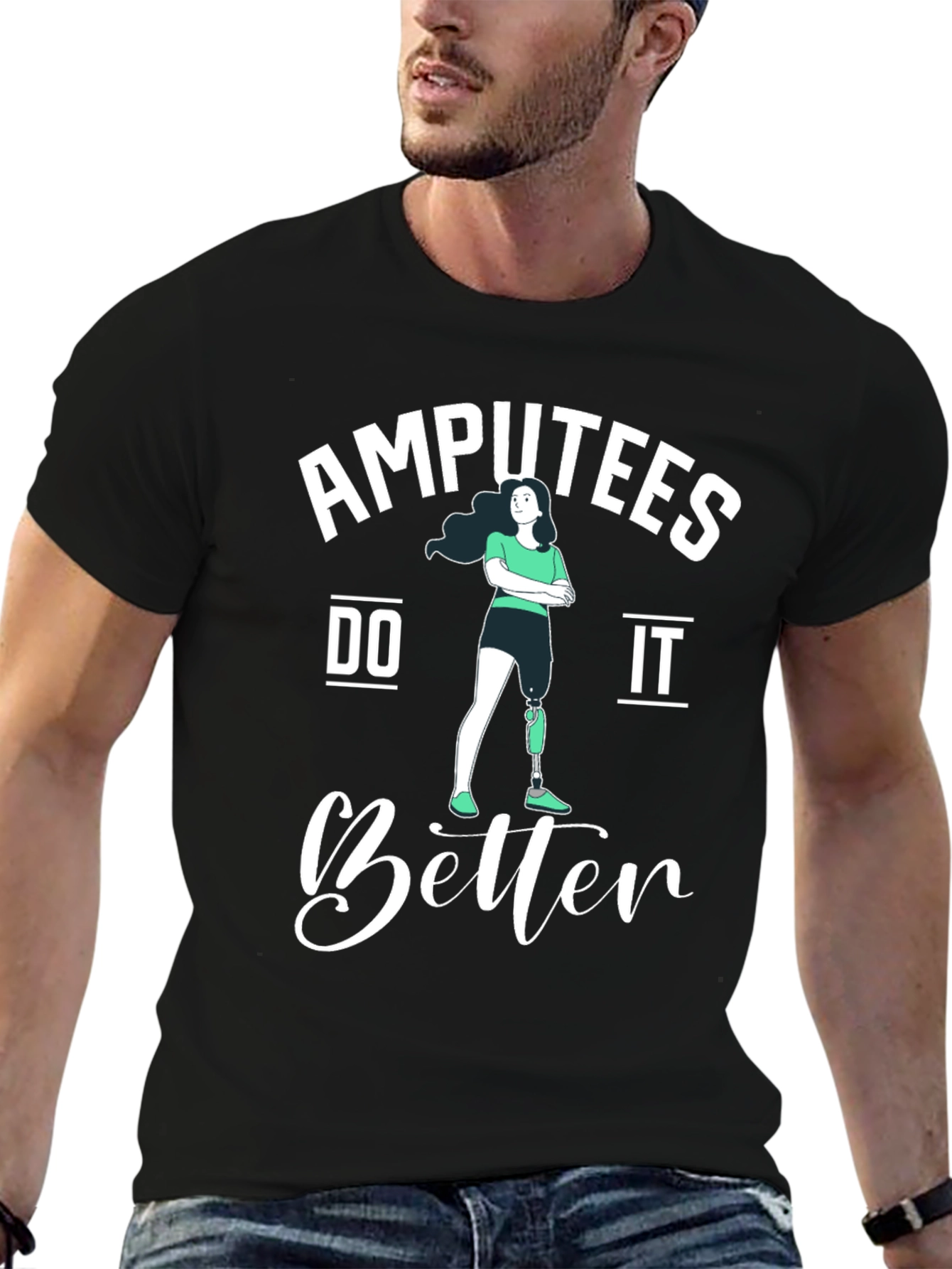 Amputees Do It Better T-Shirt