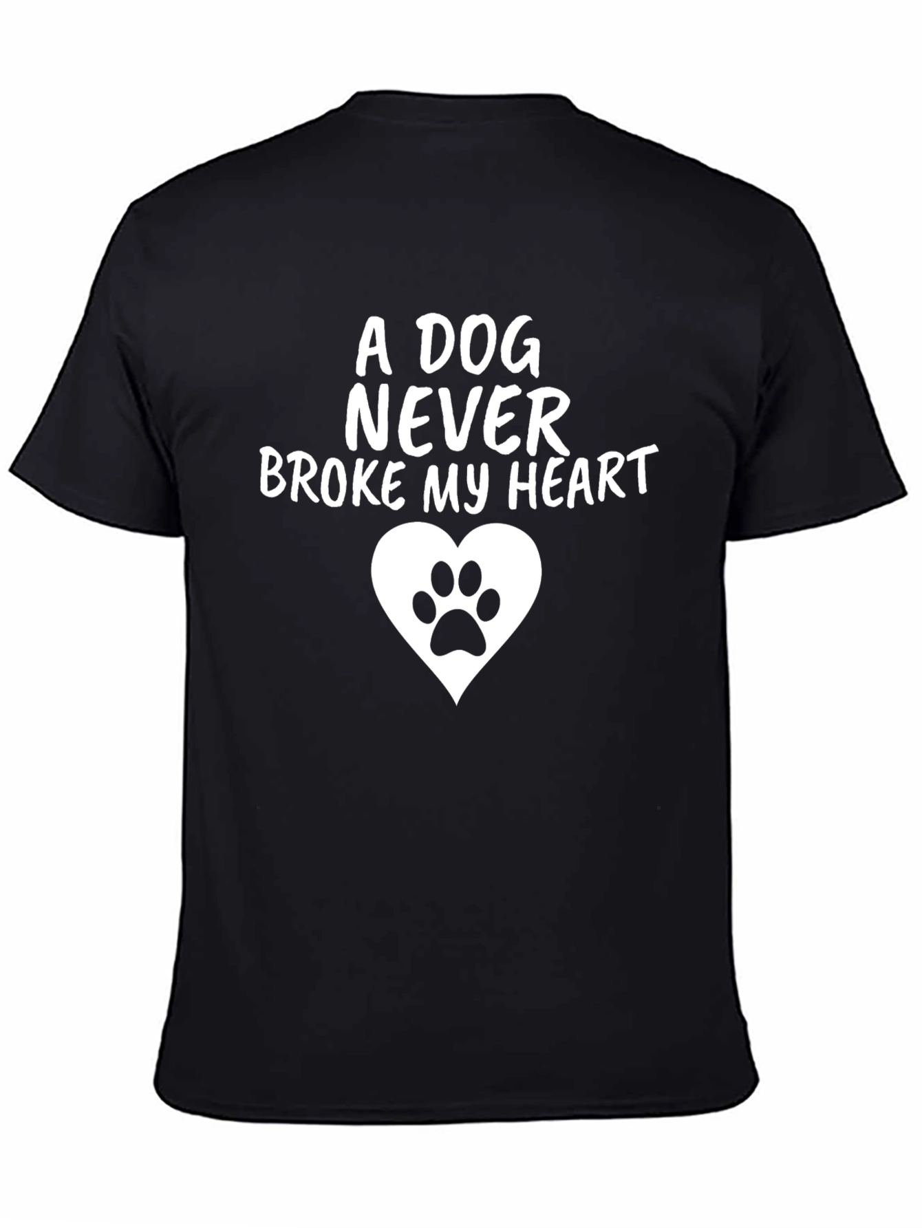A Dog Never Broke My Heart T-Shirt