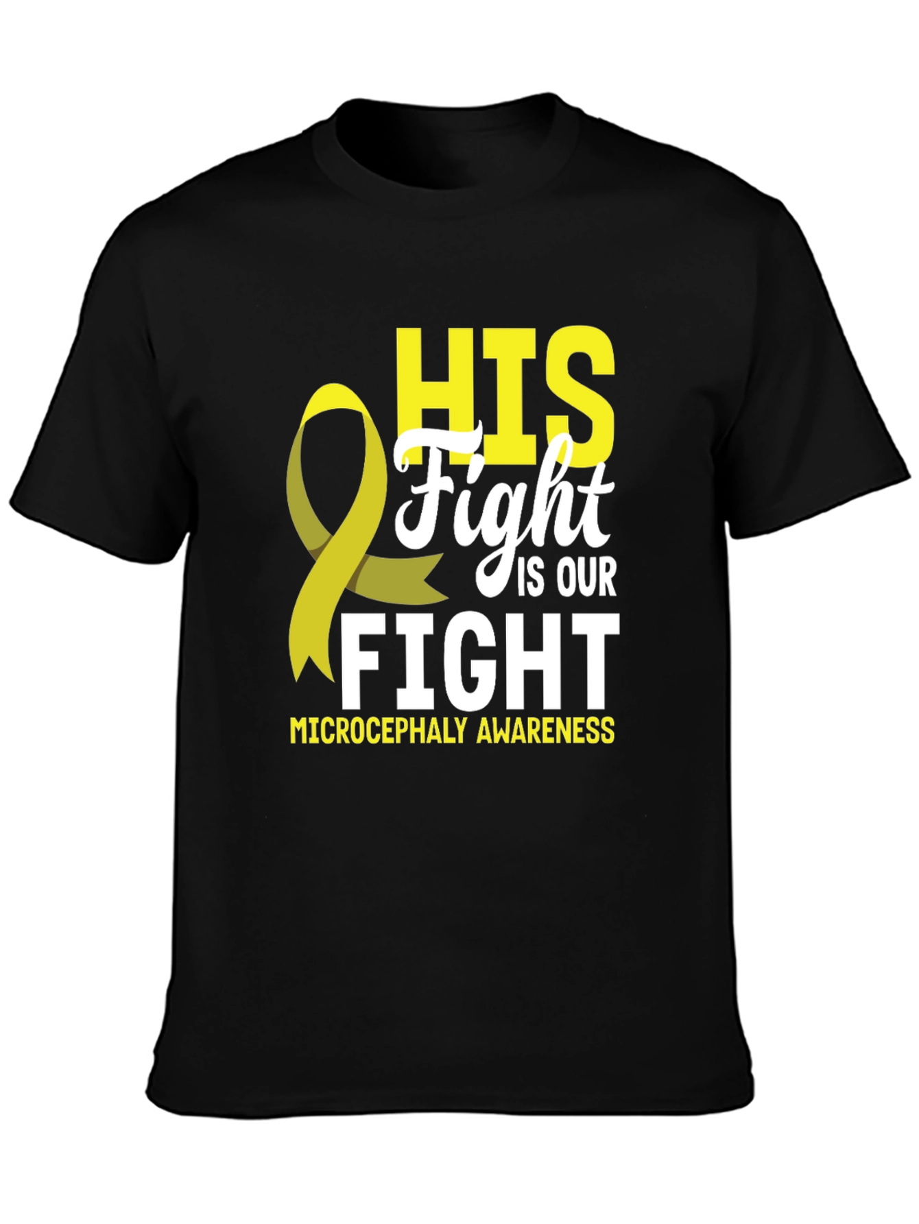 Microcephaly Awareness T-Shirt HIS Fight Is Our Fight