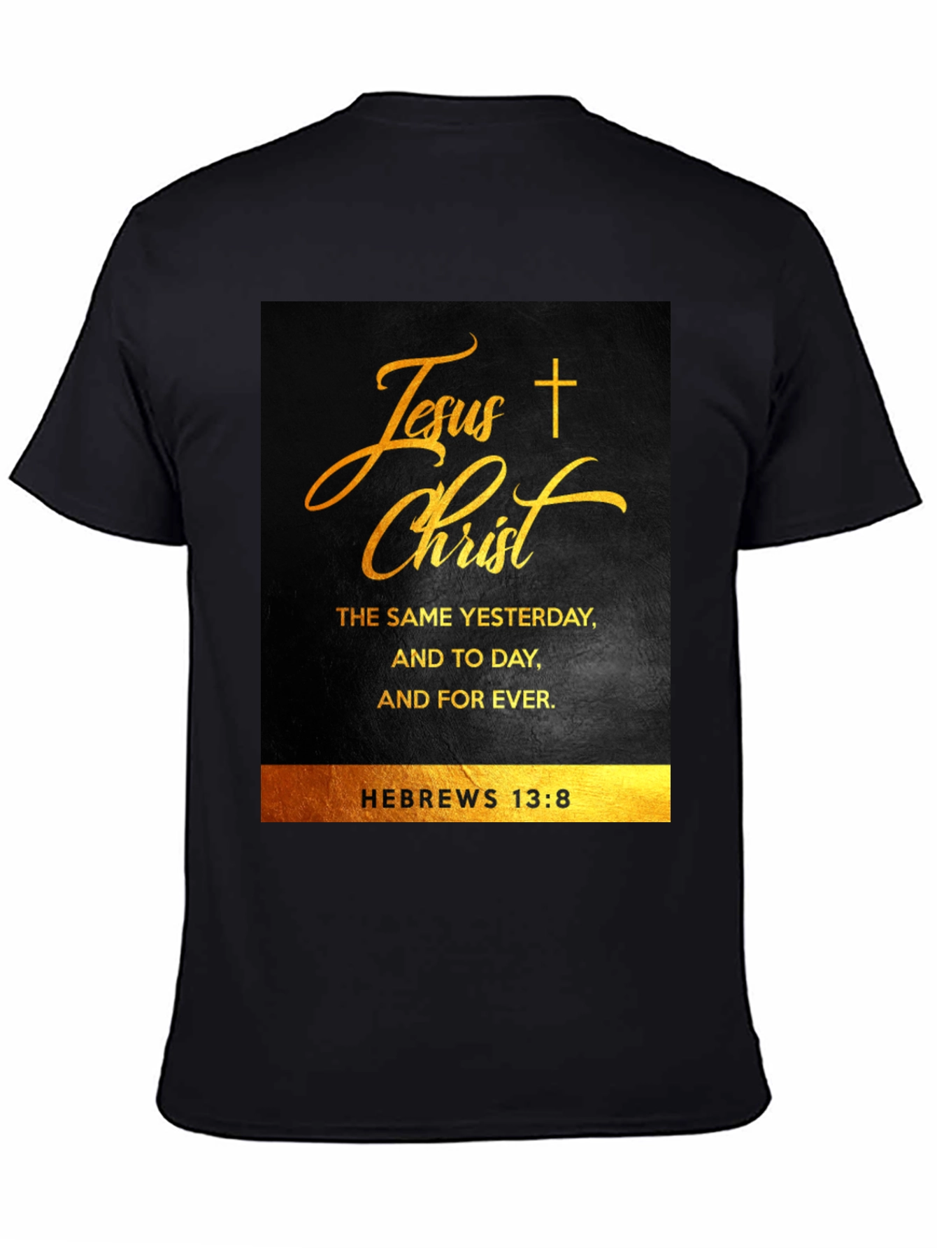 Jesus Christ Hebrews 13:8 Christian T-Shirt