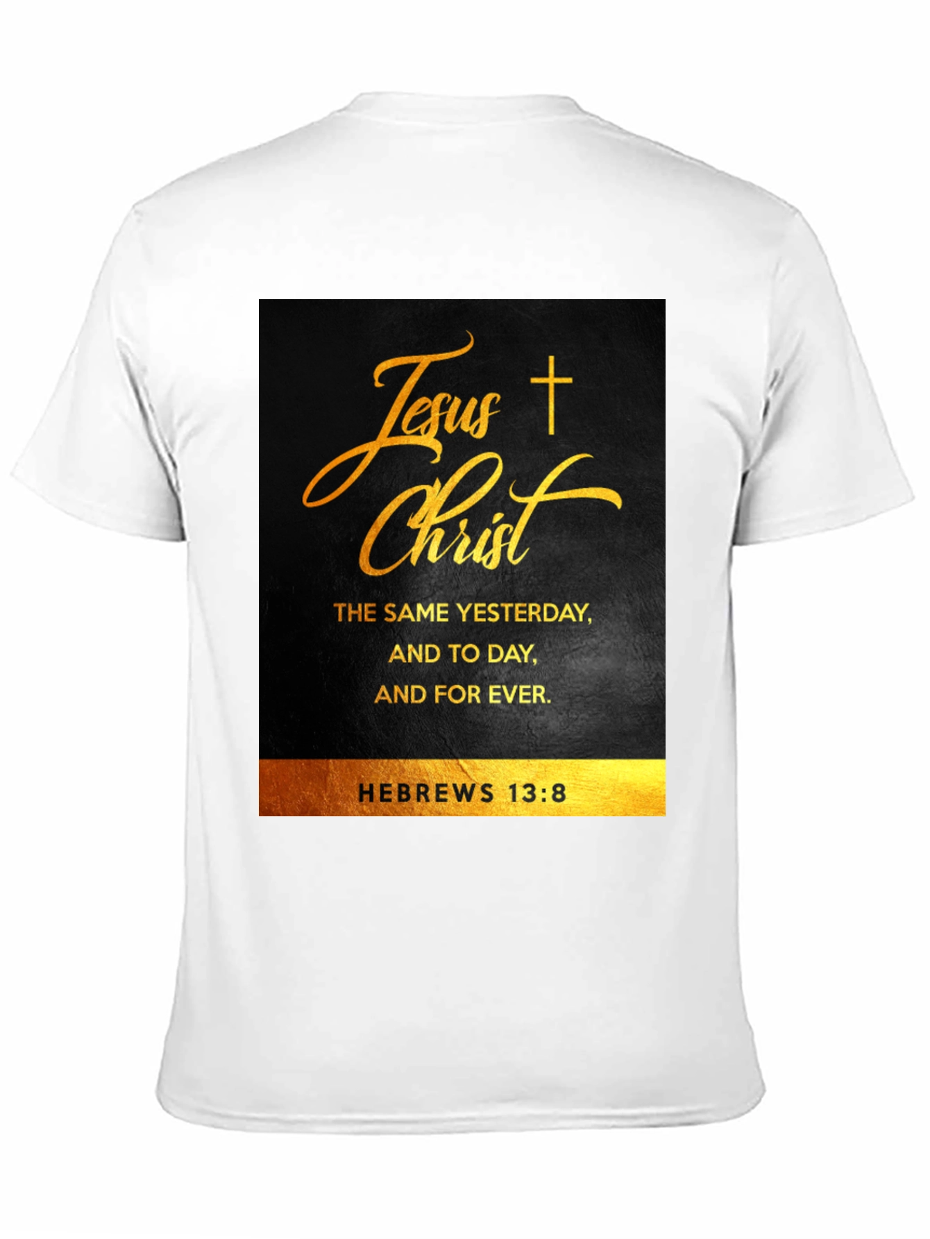 Jesus Christ Hebrews 13:8 Christian T-Shirt