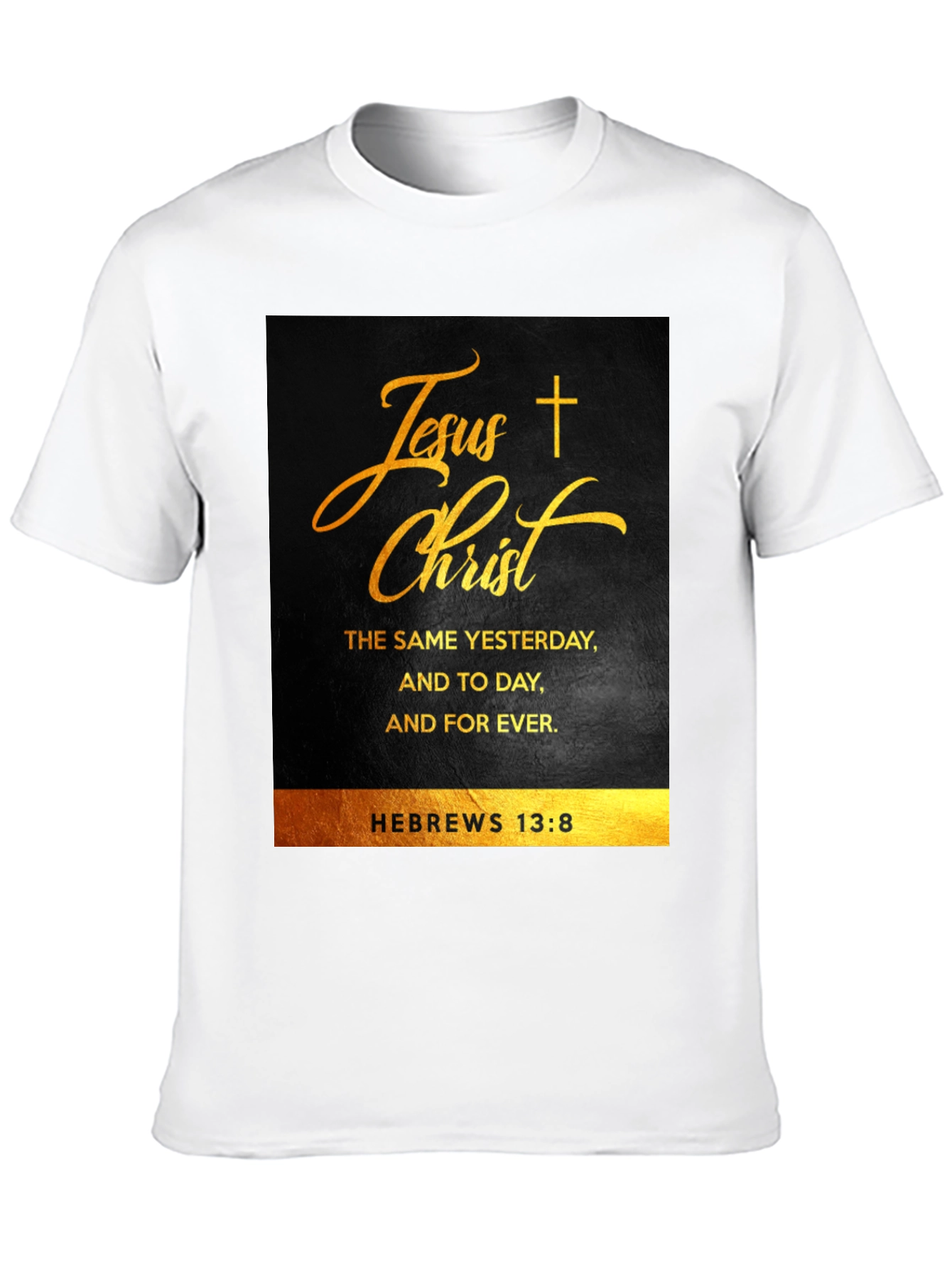 Jesus Christ Hebrews 13:8 Christian T-Shirt