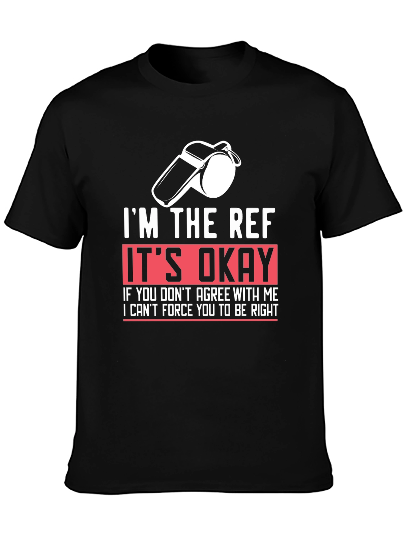 Im the Ref T-Shirt - Funny Referee Tee