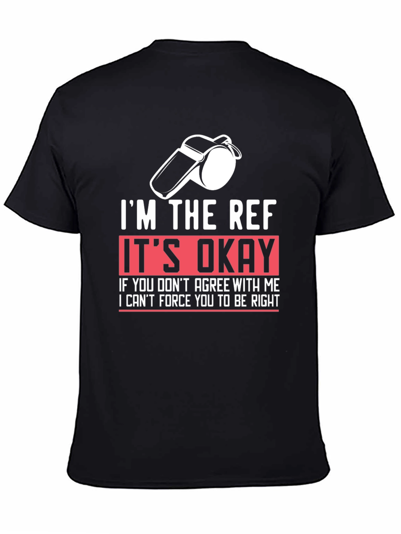 Im the Ref T-Shirt - Funny Referee Tee