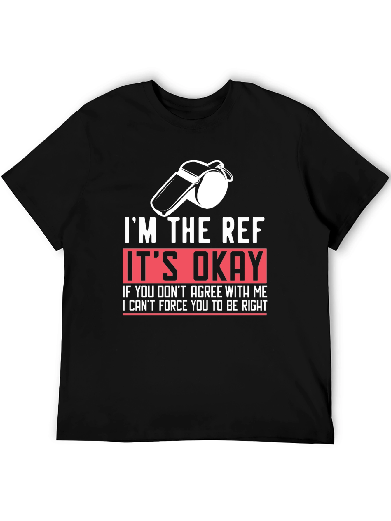 Im the Ref T-Shirt - Funny Referee Tee