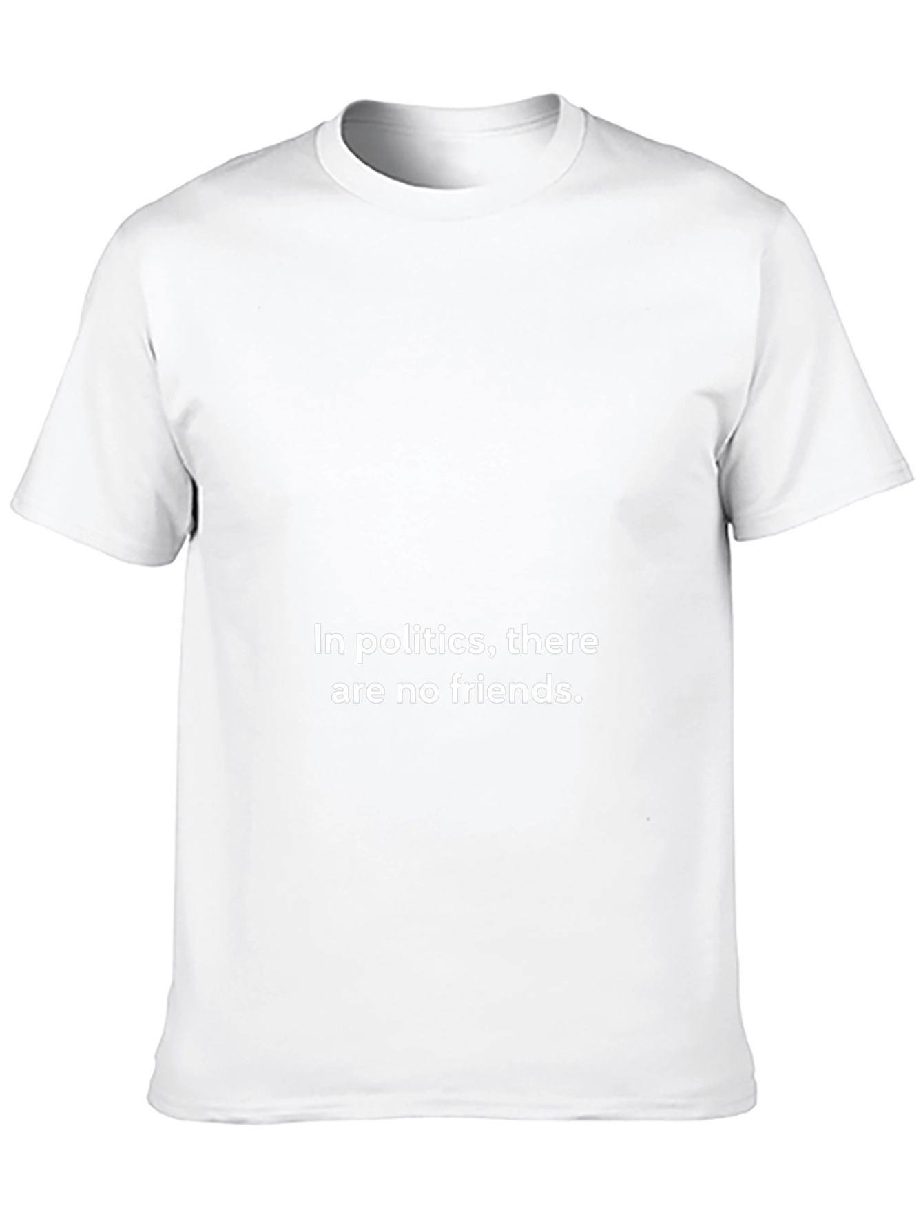 Political Quote T-Shirt - No Friends Statement Tee