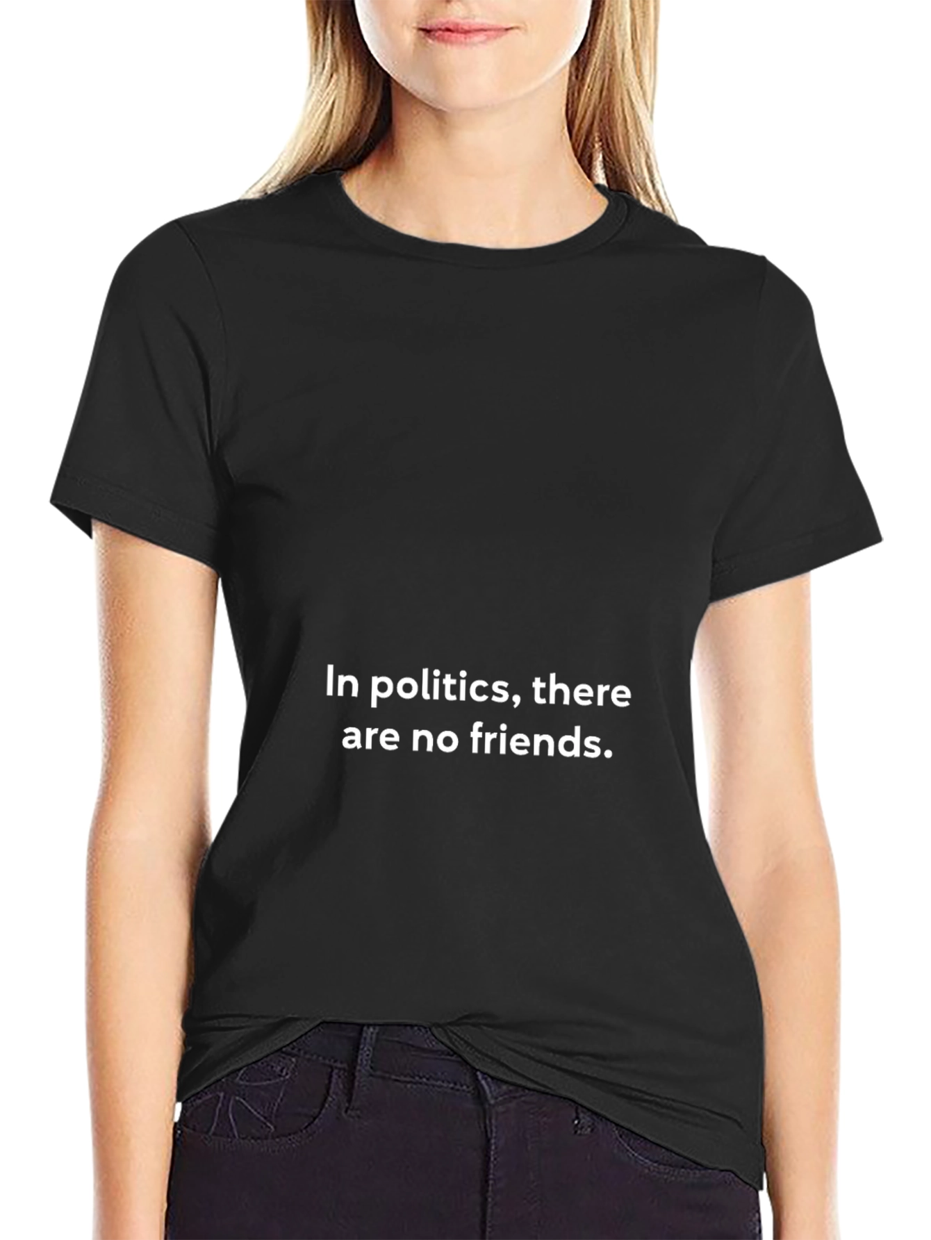 Political Quote T-Shirt - No Friends Statement Tee