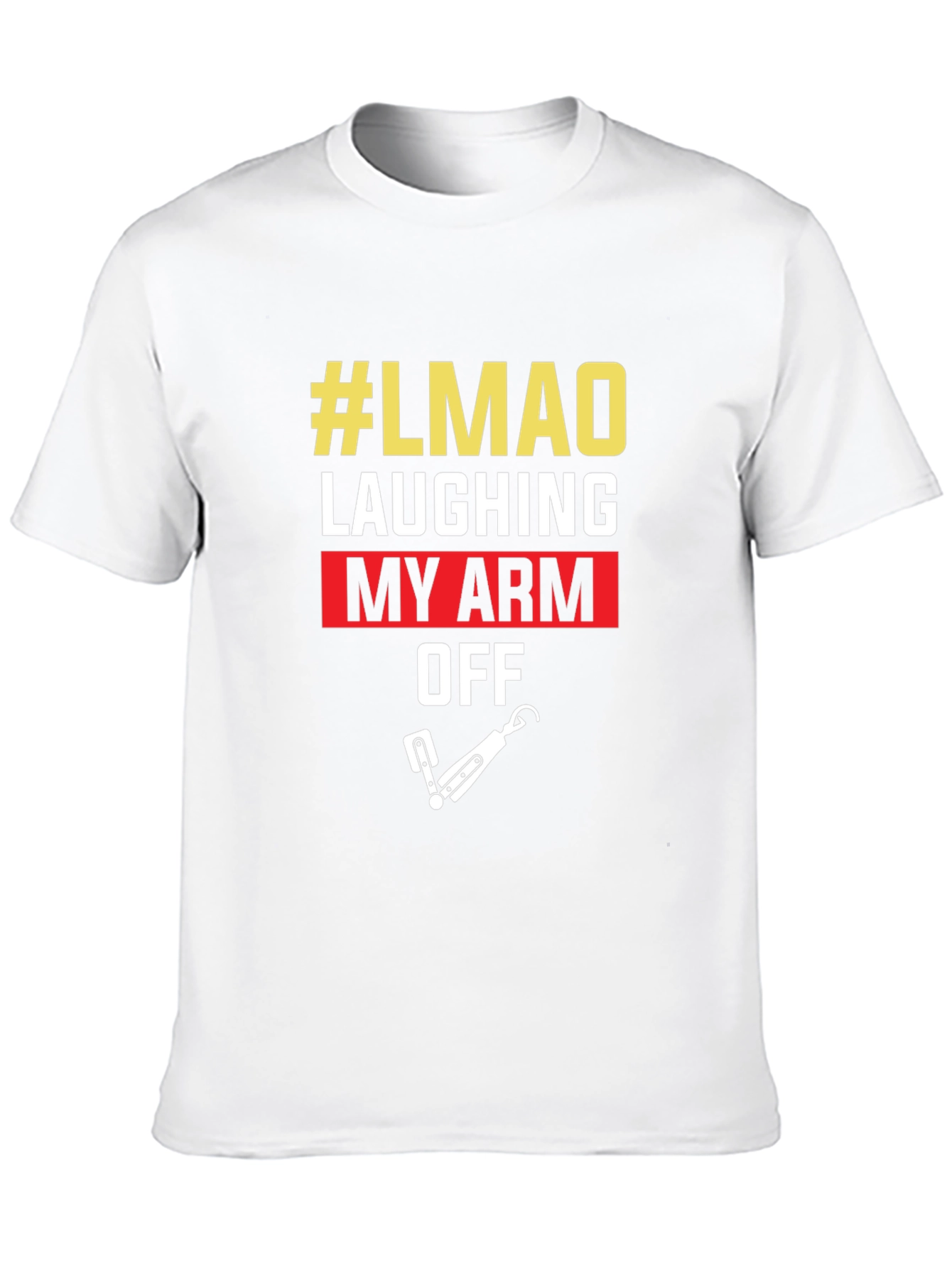 #LMAO Laughing My Arm Off Novelty Graphic Tee
