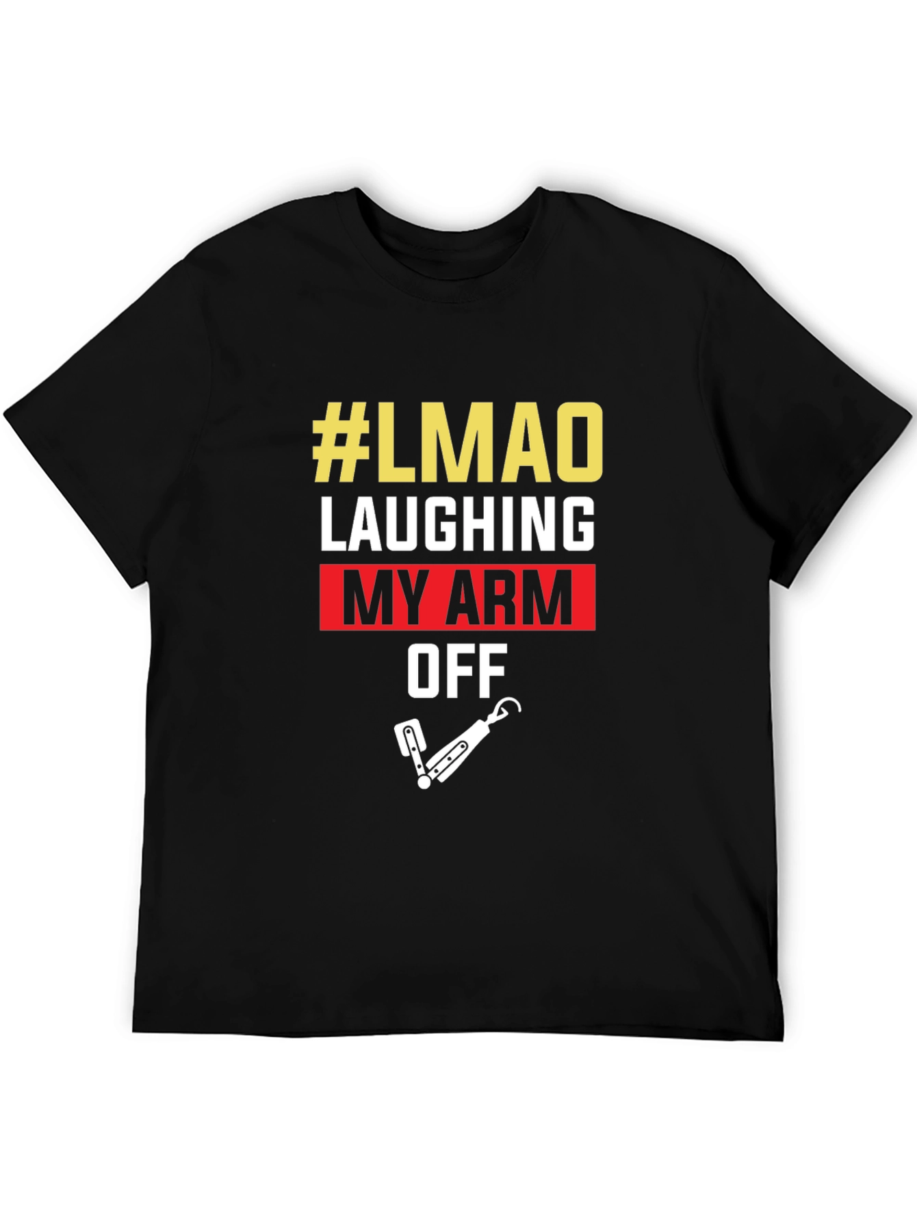 #LMAO Laughing My Arm Off Novelty Graphic Tee