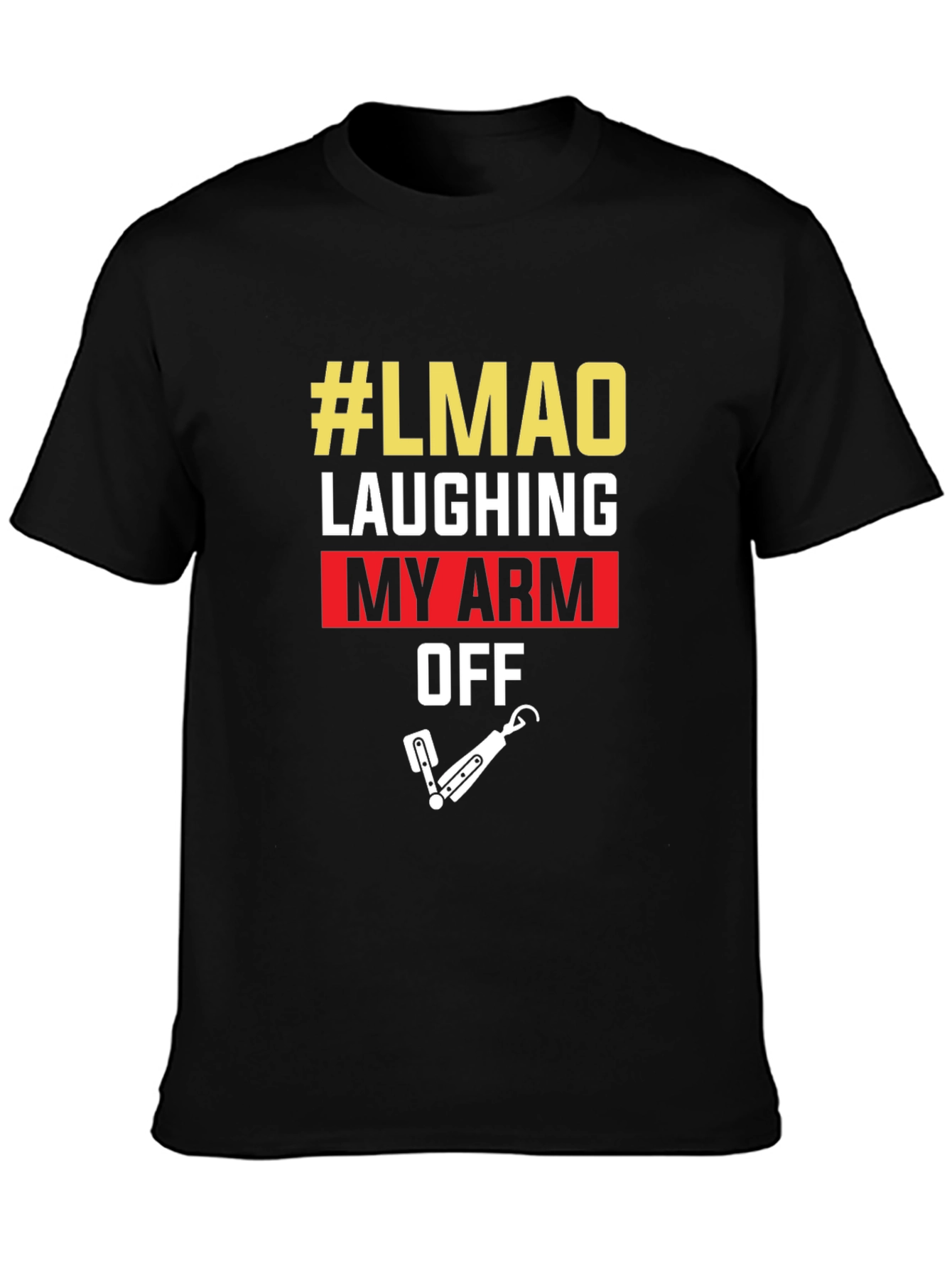#LMAO Laughing My Arm Off Novelty Graphic Tee