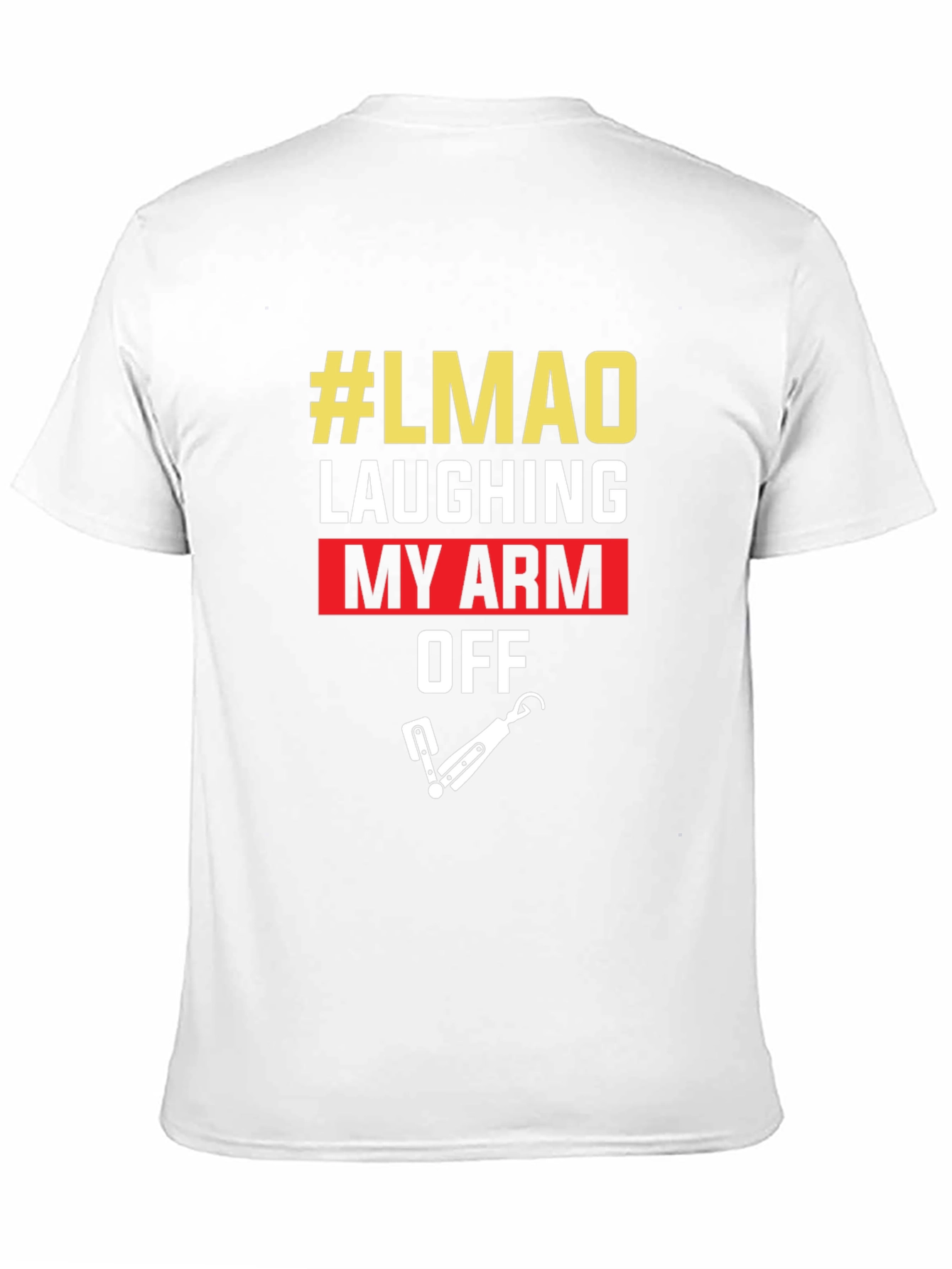 #LMAO Laughing My Arm Off Novelty Graphic Tee
