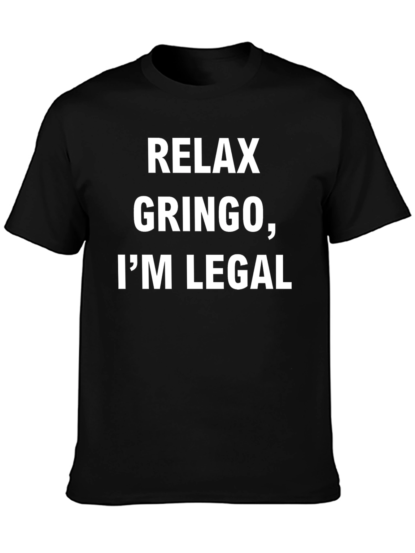 Relax Gringo Im Legal T-Shirt