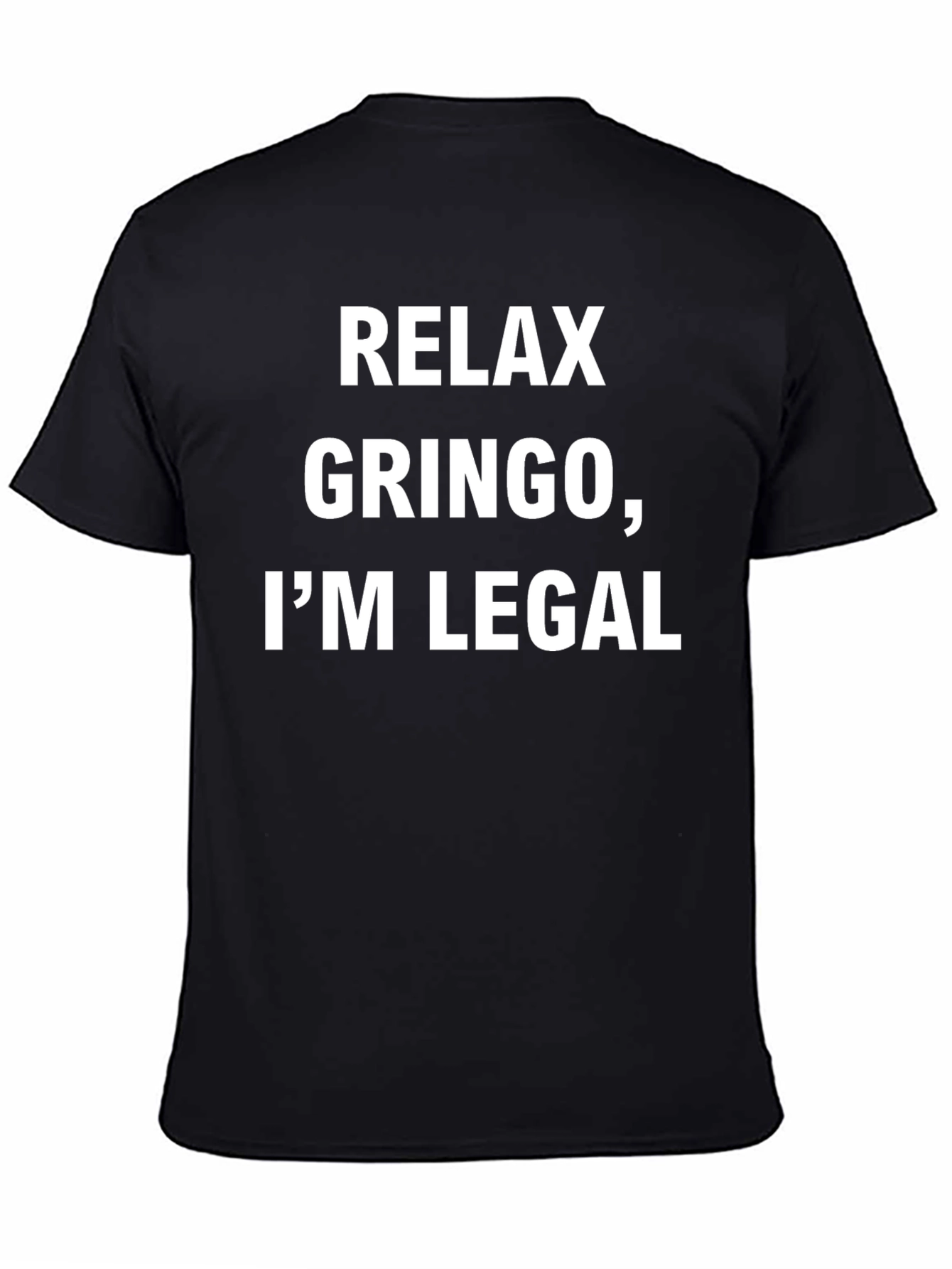 Relax Gringo Im Legal T-Shirt