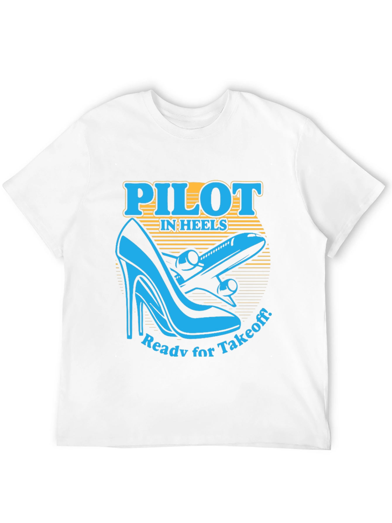 Pilot in Heels T-Shirt - Ready for Takeoff!