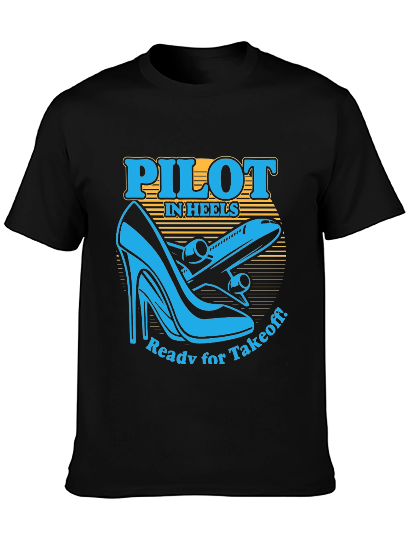 Pilot in Heels T-Shirt - Ready for Takeoff!