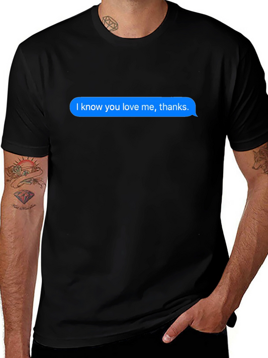 Humorous I Know You Love Me Text Bubble Black T-Shirt