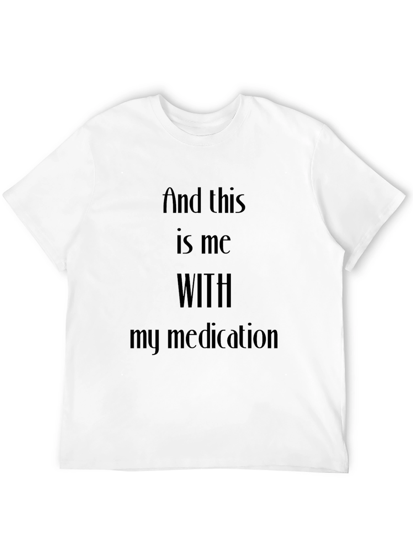 Medication Humor T-Shirt