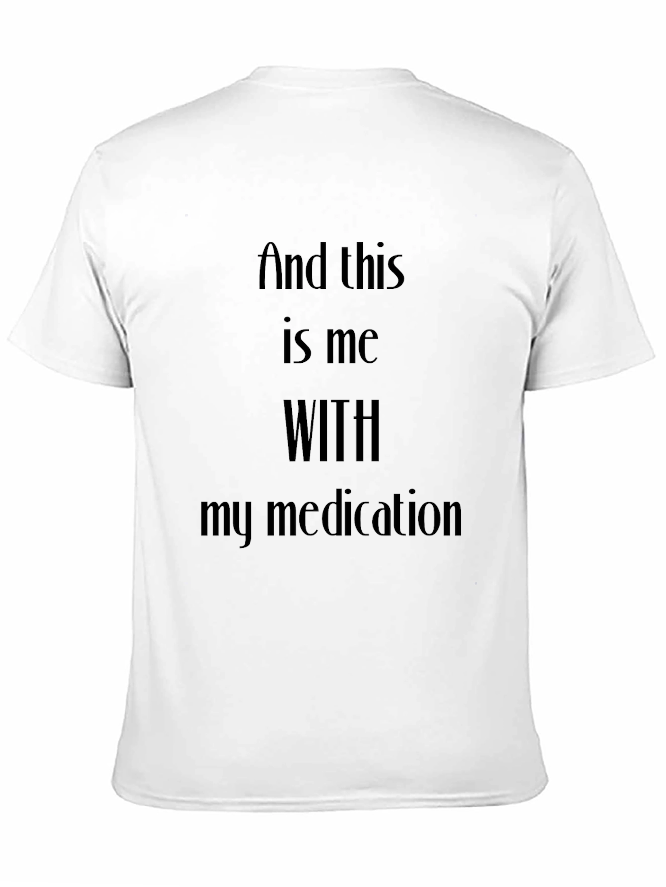 Medication Humor T-Shirt