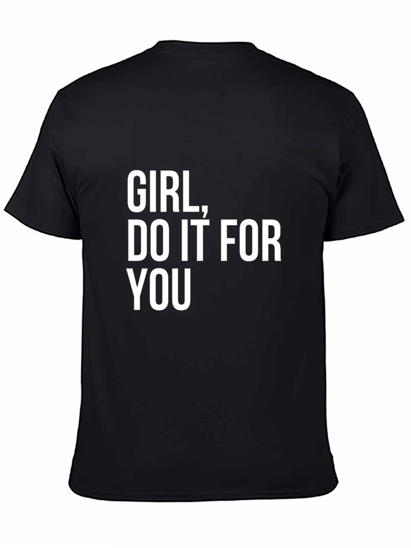 Girl Do It For You - Graphic T-Shirt