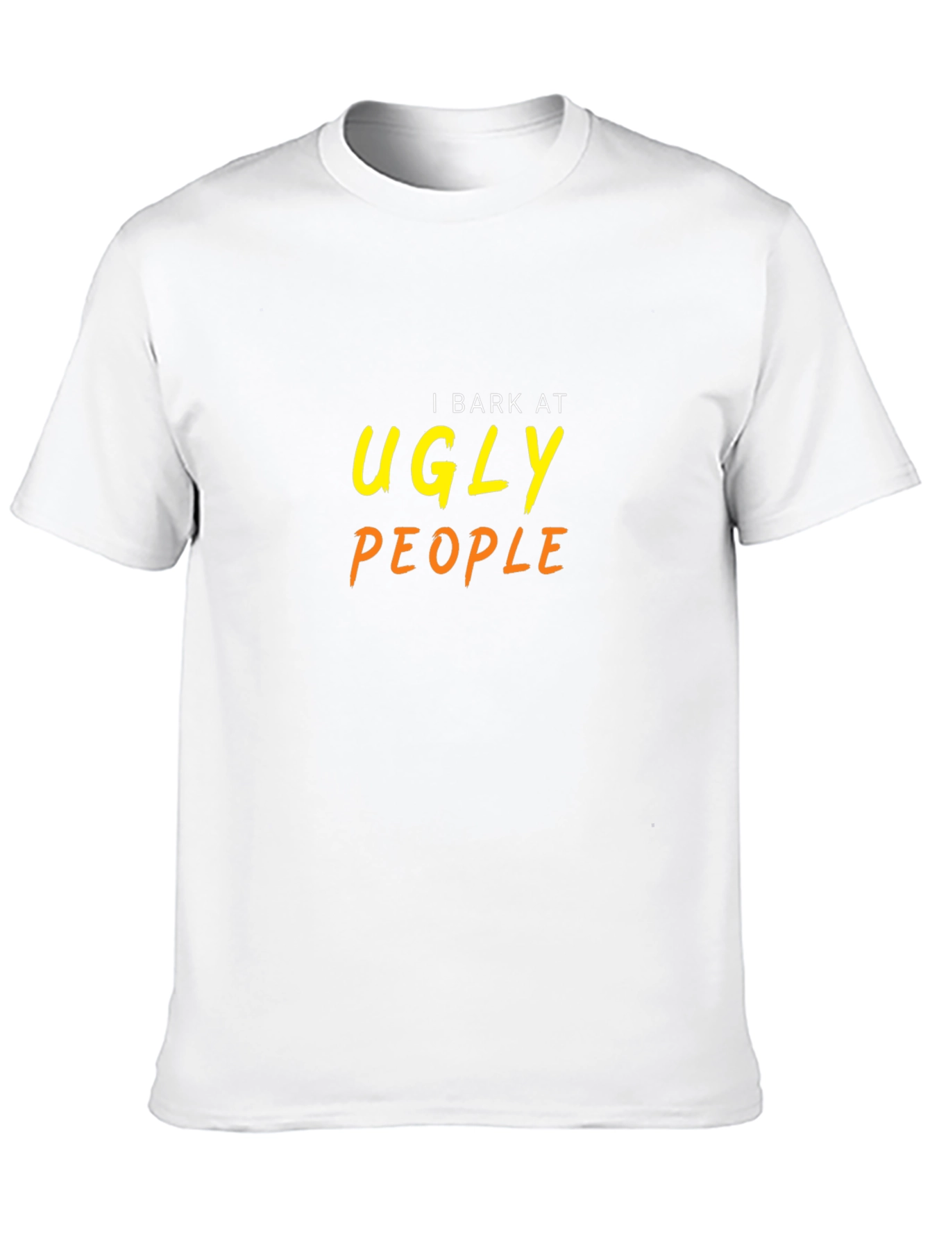 I Bark At Ugly People Graphic Tee