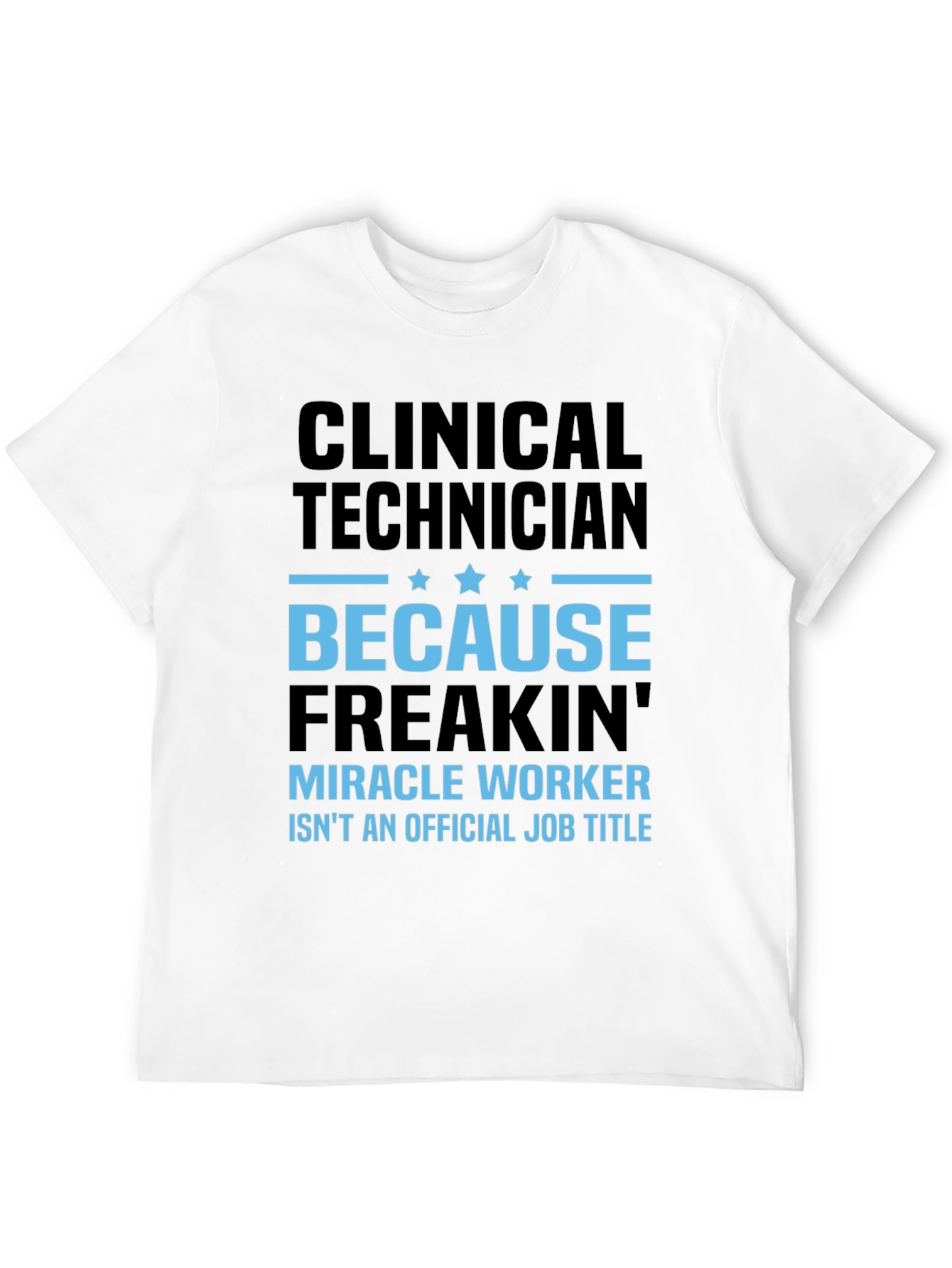 Clinical Technician Miracle Worker T-Shirt