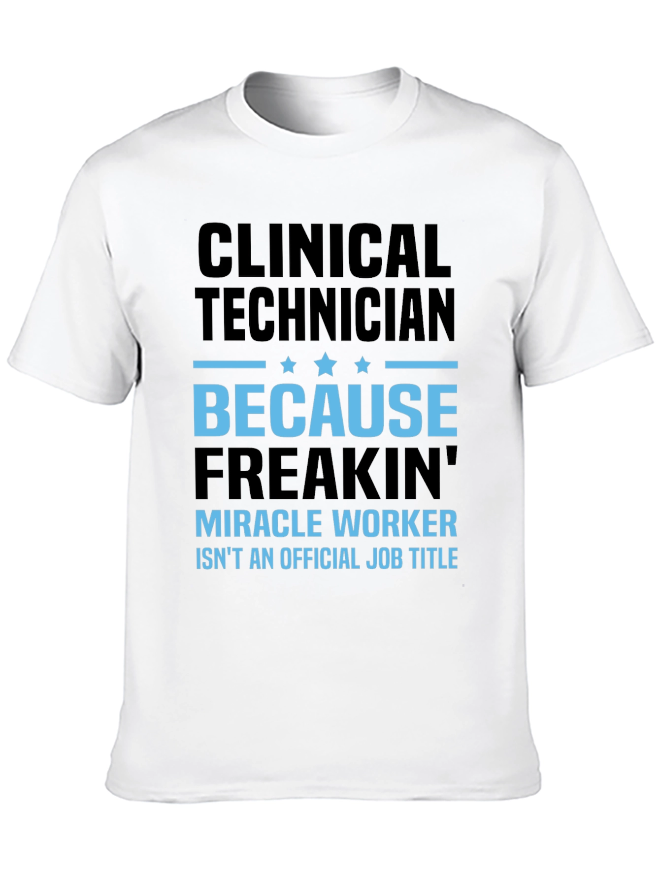 Clinical Technician Miracle Worker T-Shirt