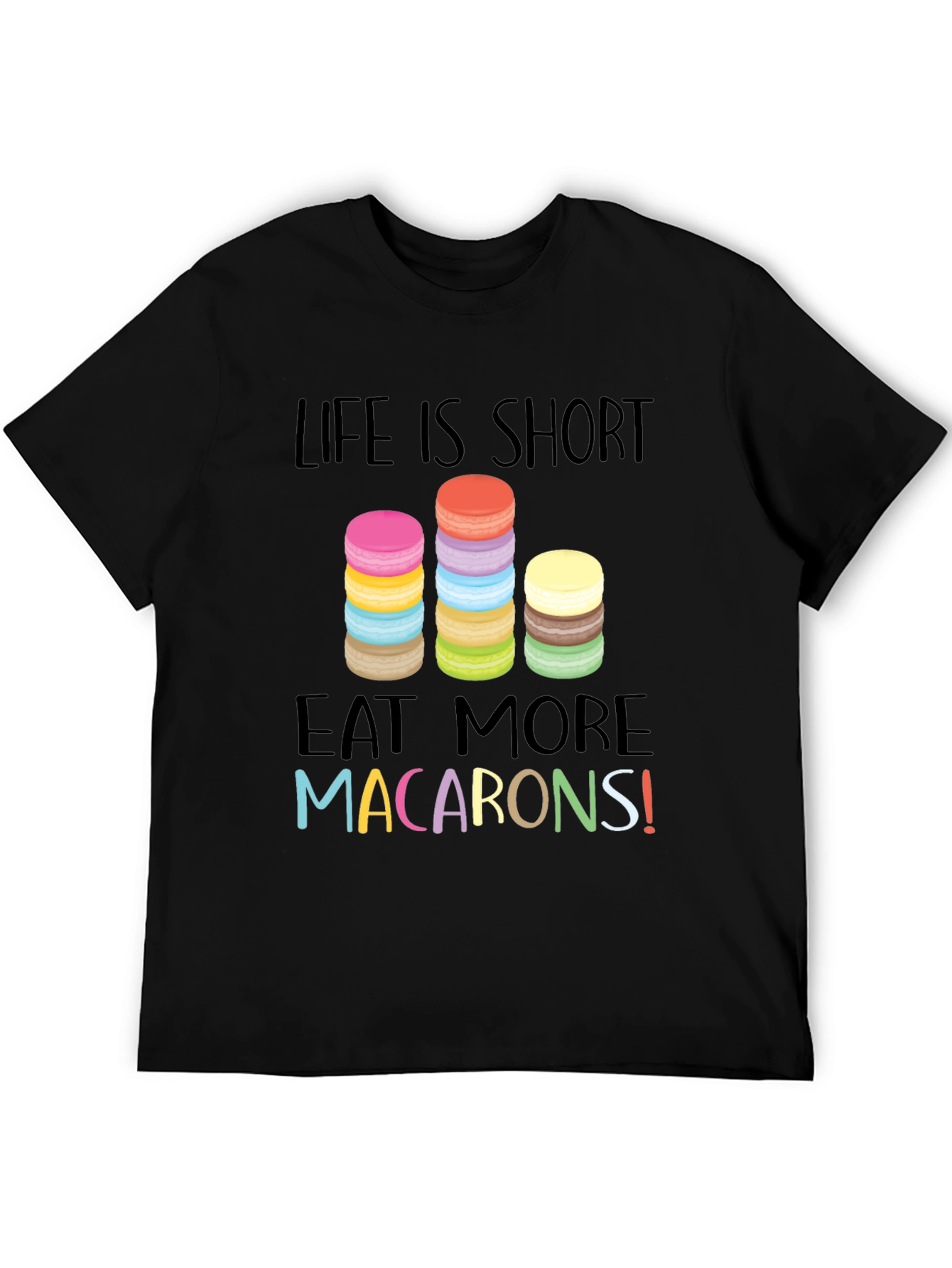 Life is Short Eat Macarons Graphic T-Shirt