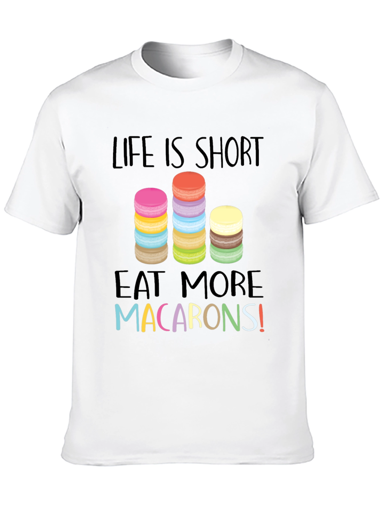Life is Short Eat Macarons Graphic T-Shirt