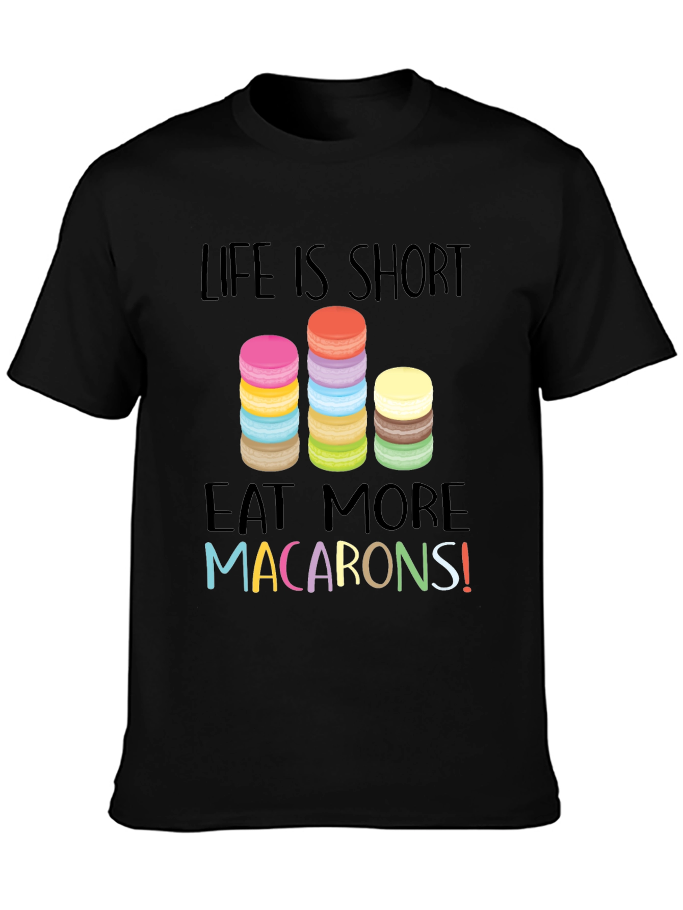 Life is Short Eat Macarons Graphic T-Shirt