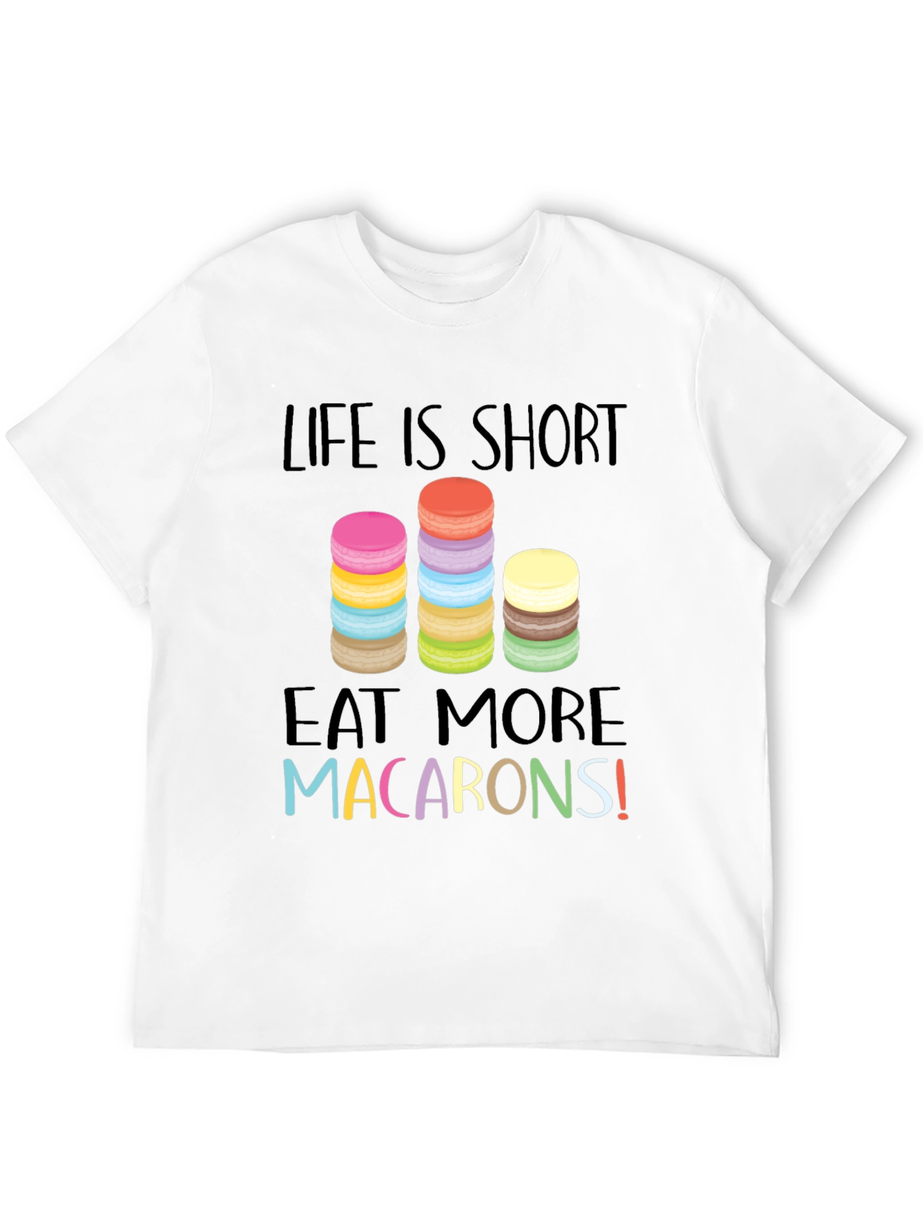Life is Short Eat Macarons Graphic T-Shirt