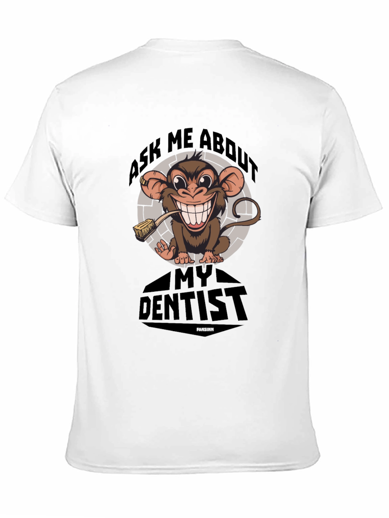 Ask Me About My Dentist T-Shirt Funny Monkey Tee