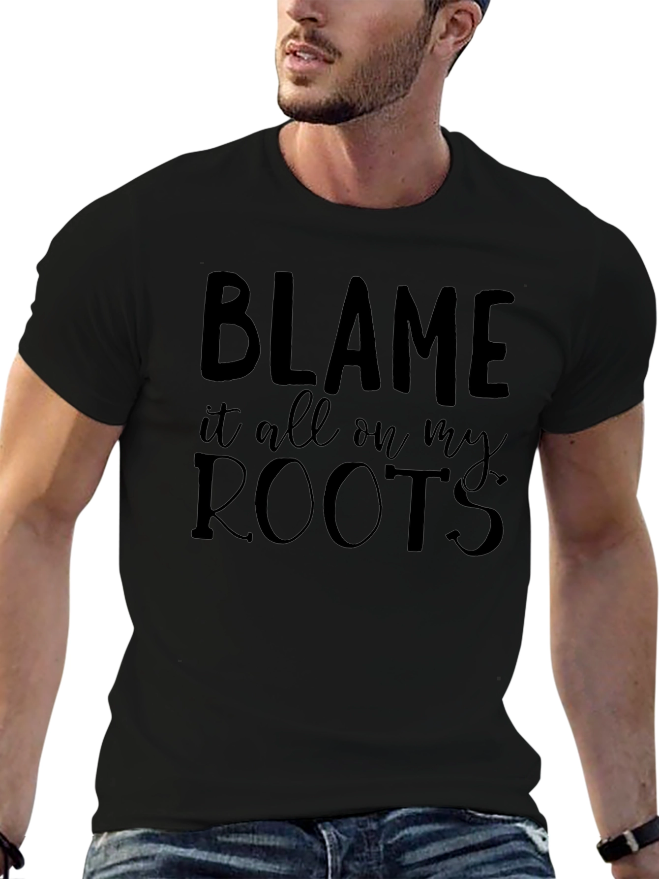 Blame it all on my Roots - Graphic Tee