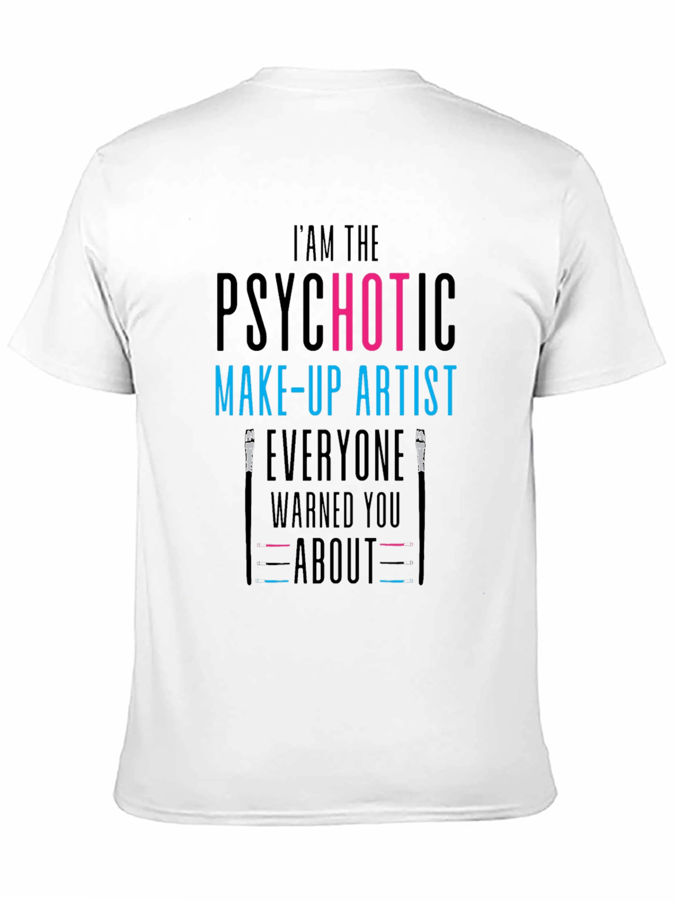 Psychotic Make-Up Artist T-Shirt - Funny Tee