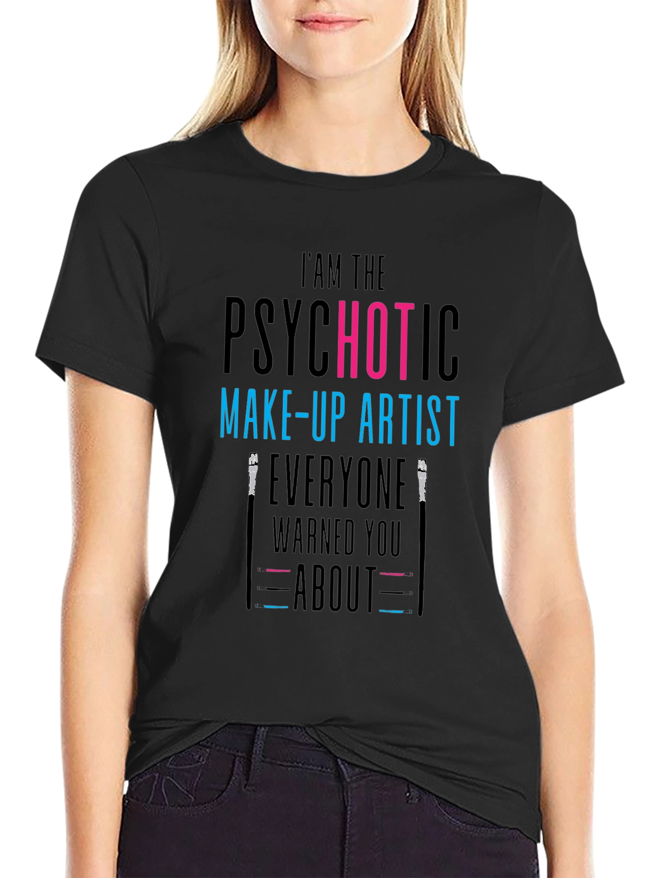 Psychotic Make-Up Artist T-Shirt - Funny Tee