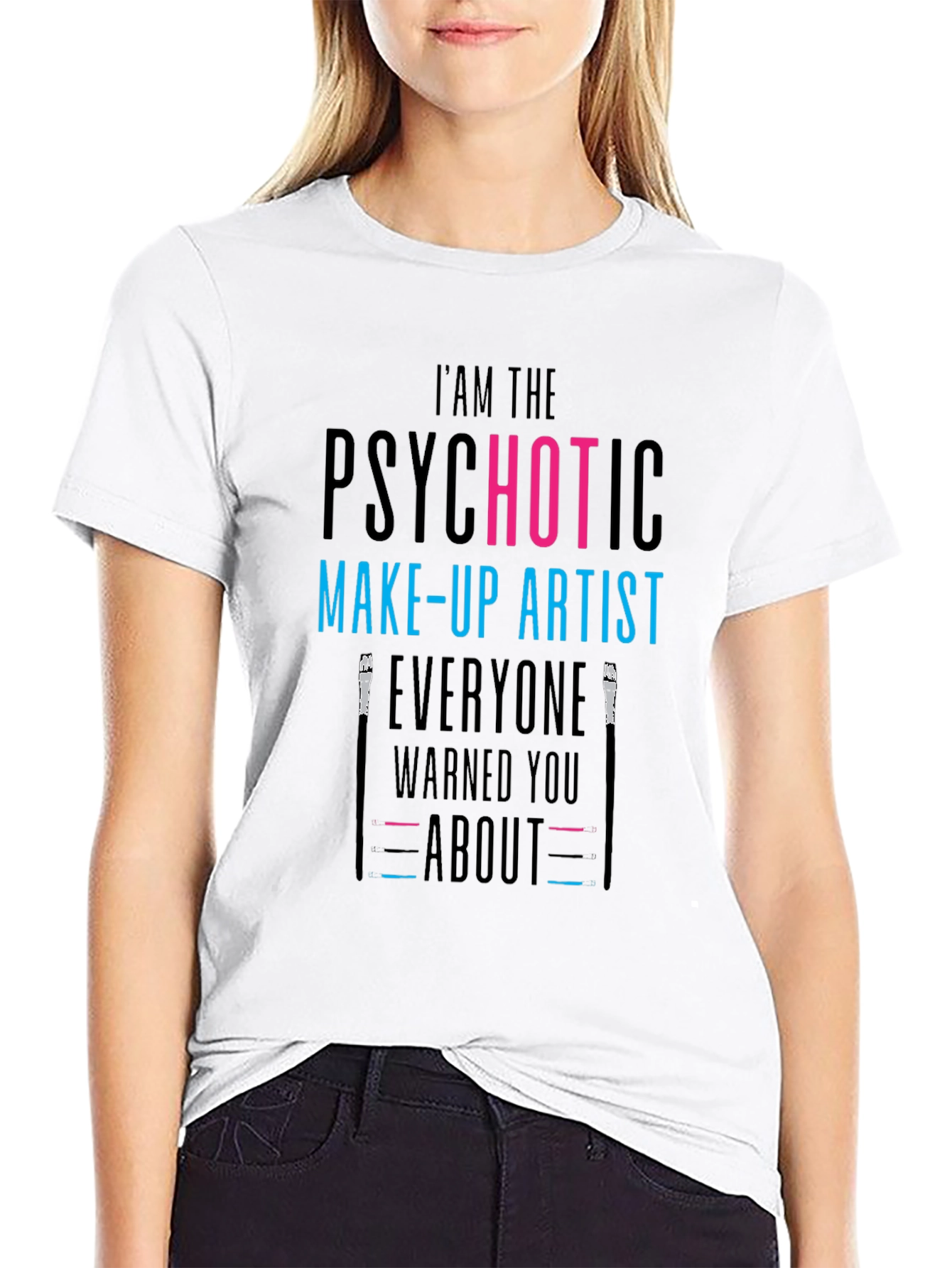 Psychotic Make-Up Artist T-Shirt - Funny Tee