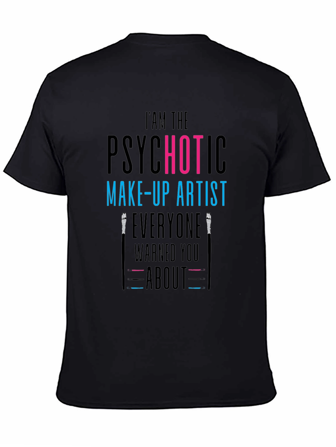Psychotic Make-Up Artist T-Shirt - Funny Tee