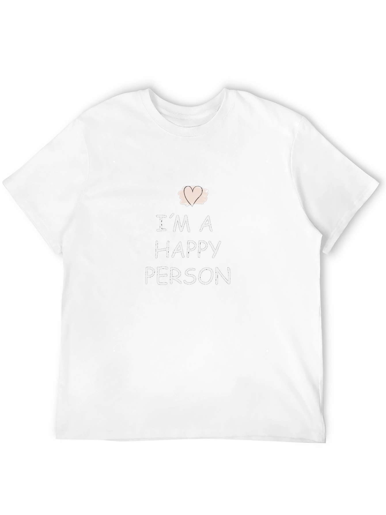 Im A Happy Person T-Shirt - Casual Comfort