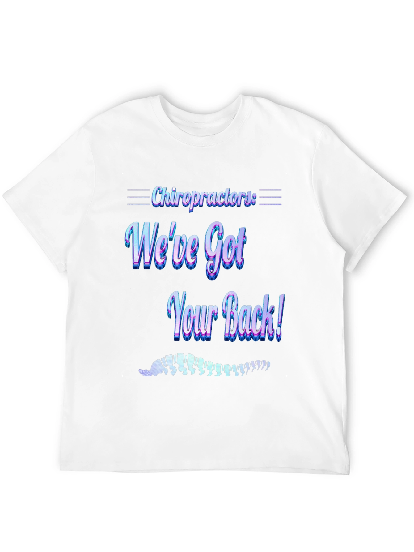 Chiropractor Weve Got Your Back! Graphic T-Shirt