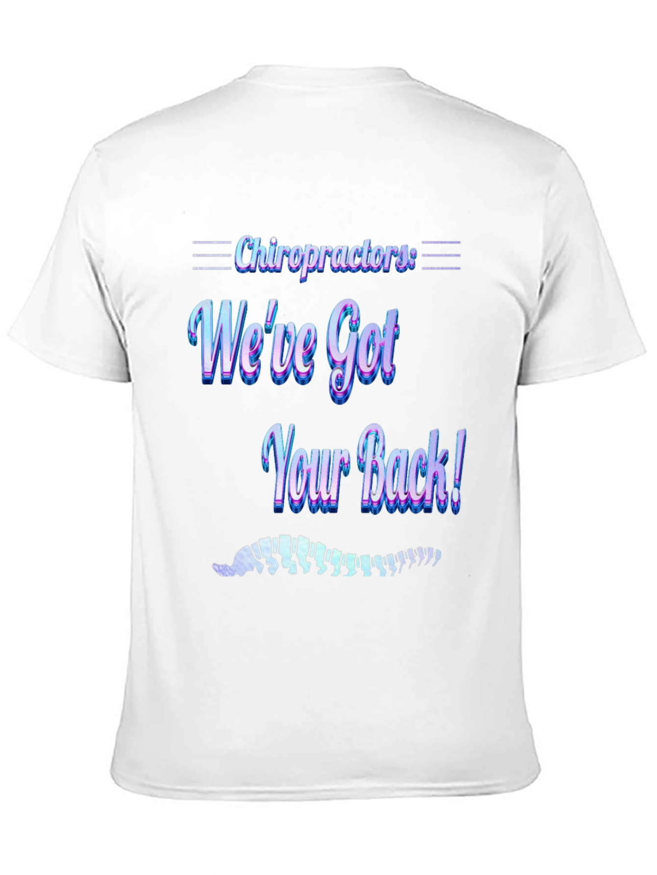 Chiropractor Weve Got Your Back! Graphic T-Shirt