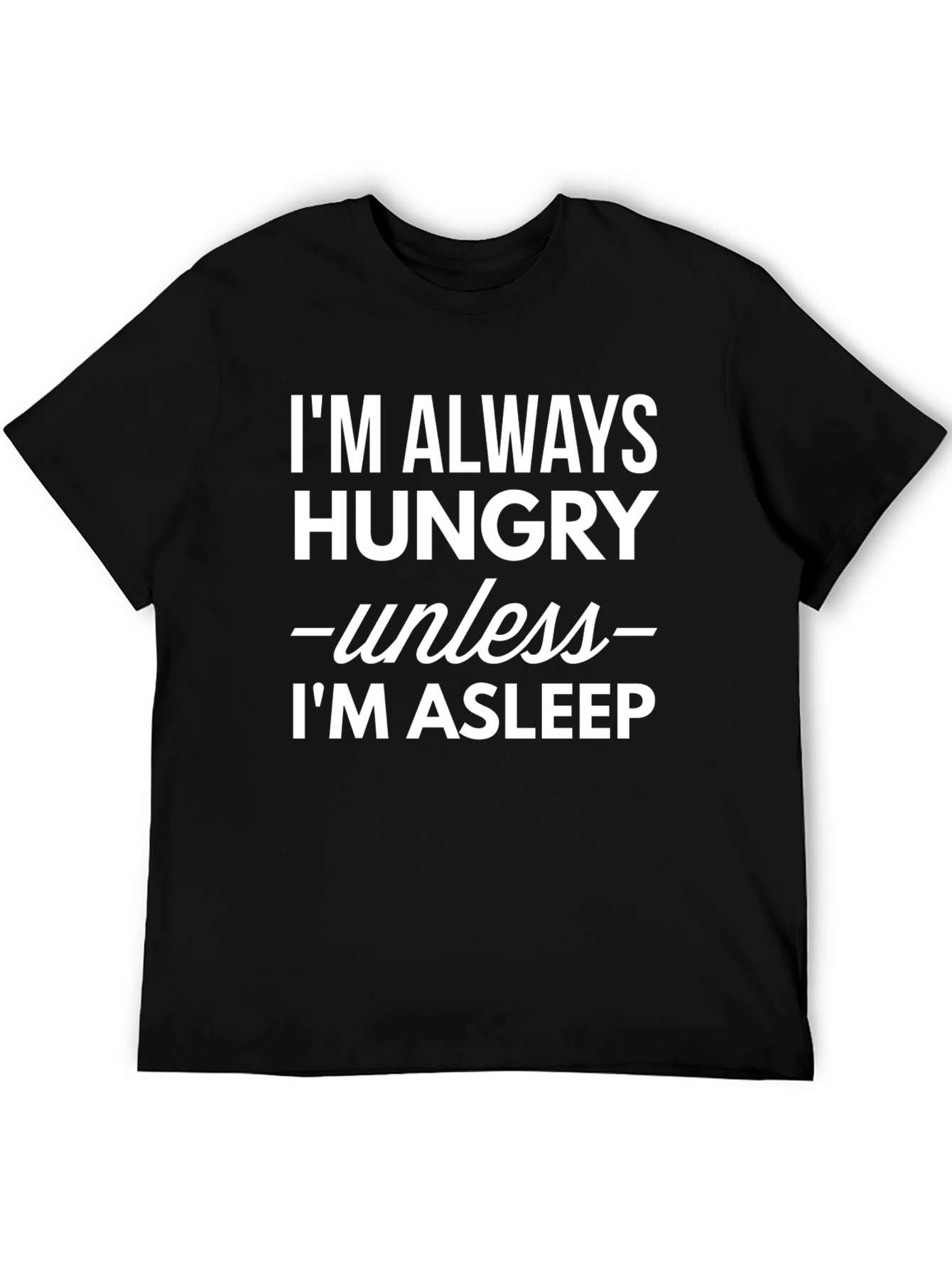 Hungry Unless Asleep Black T-Shirt