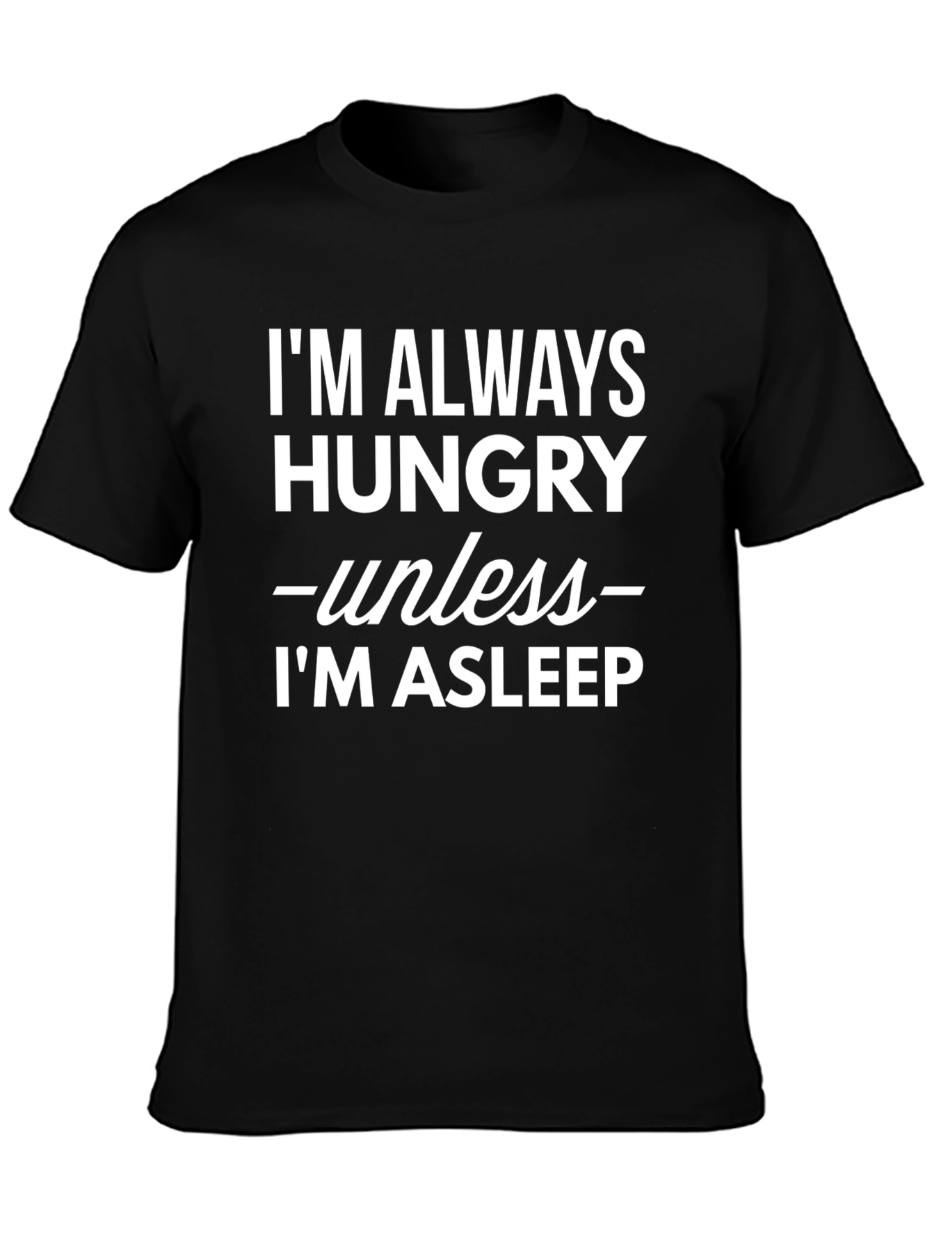 Hungry Unless Asleep Black T-Shirt