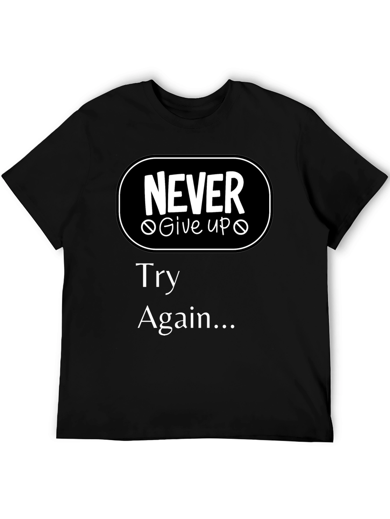 Never Give Up T-Shirt - Motivational Try Again Tee