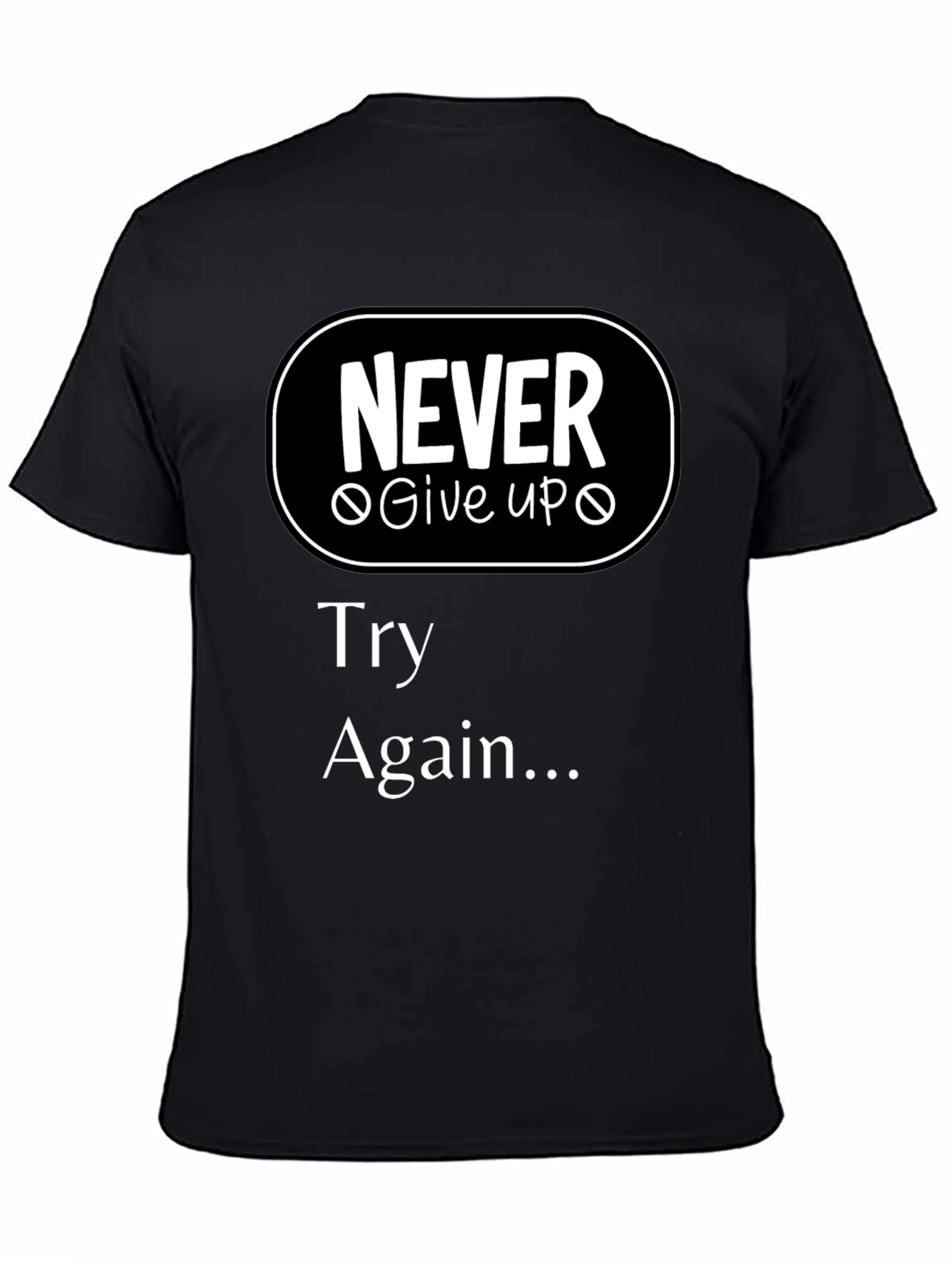 Never Give Up T-Shirt - Motivational Try Again Tee