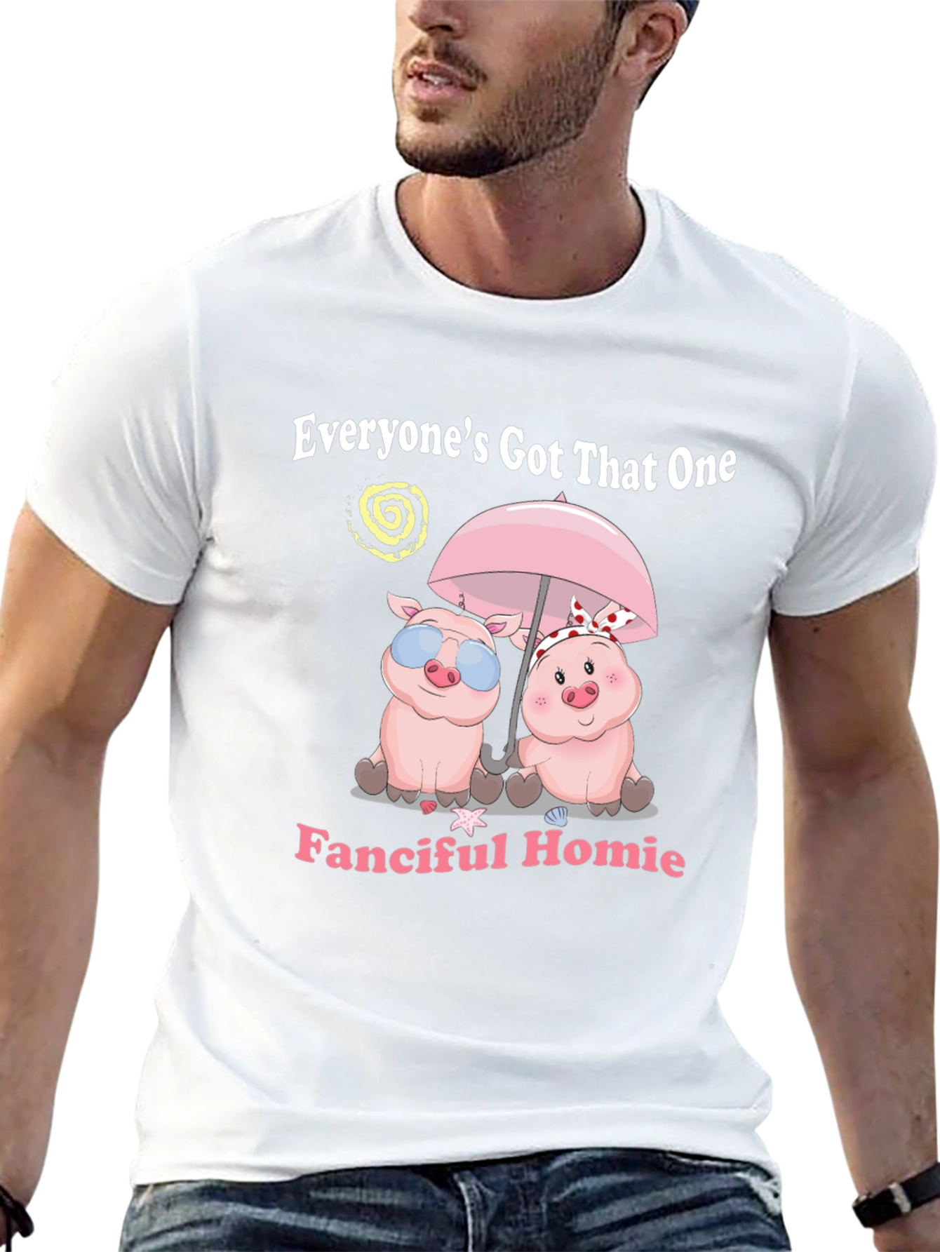 Everyones Got That One Fanciful Homie T-Shirt