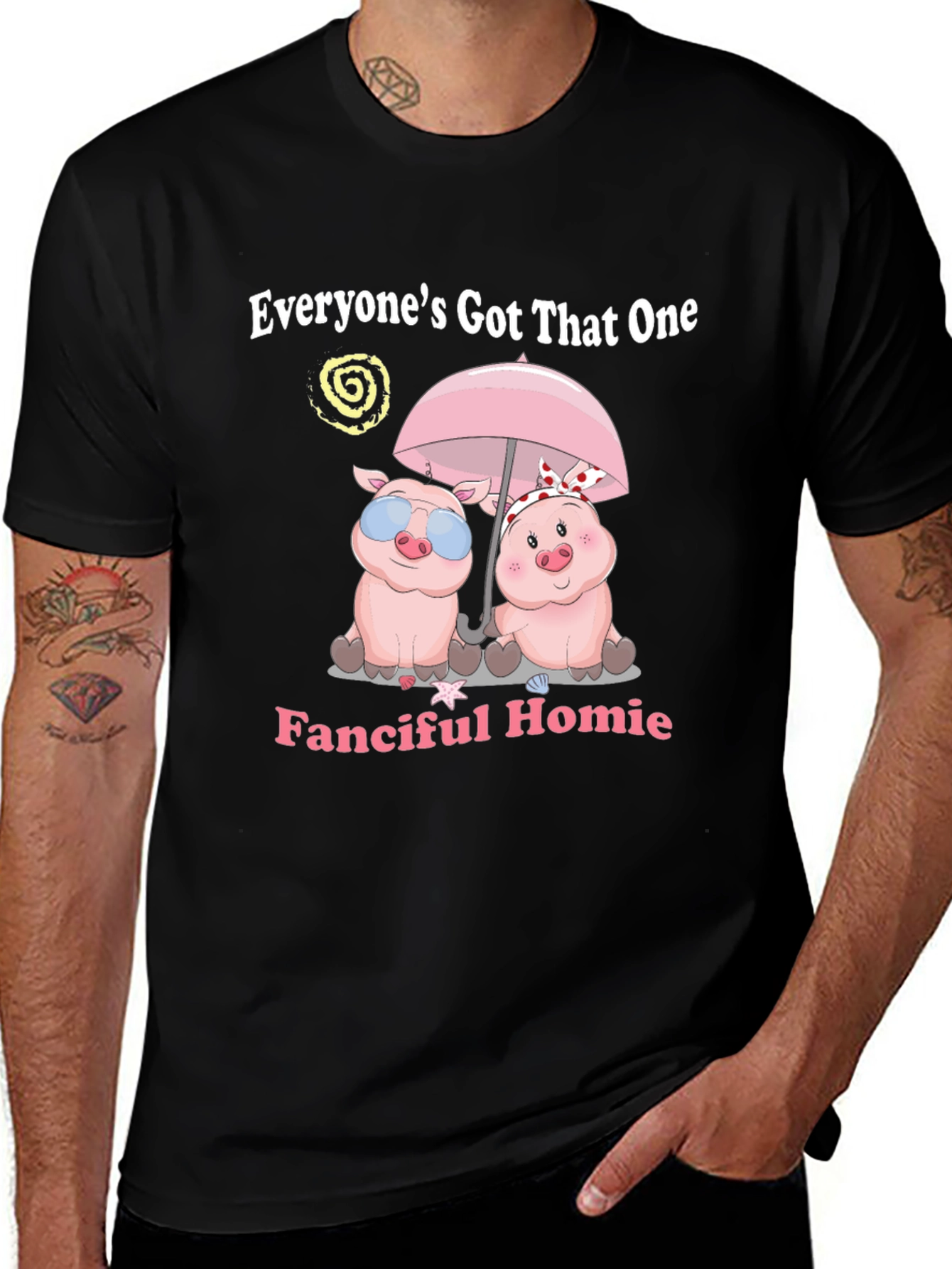 Everyones Got That One Fanciful Homie T-Shirt
